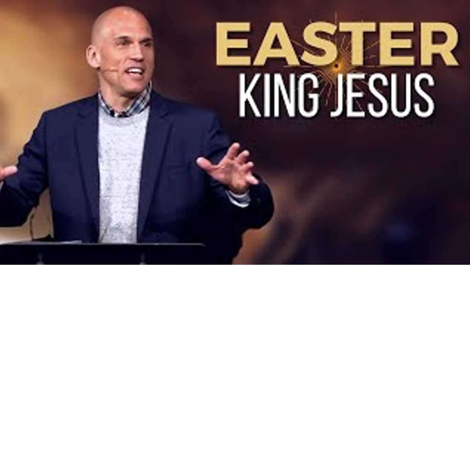 Easter - King Jesus Easter - King Jesus