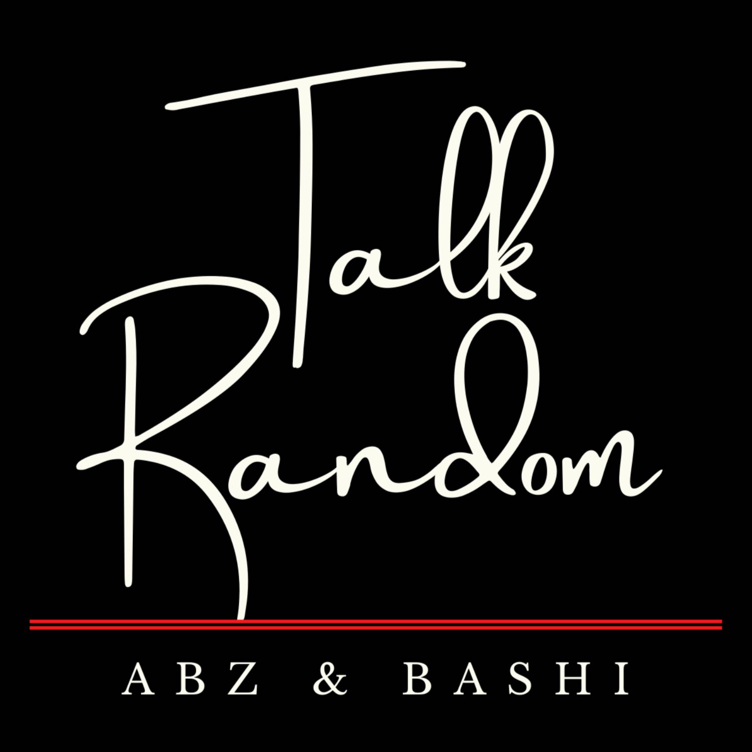 Talk Random With Abz & Bashi