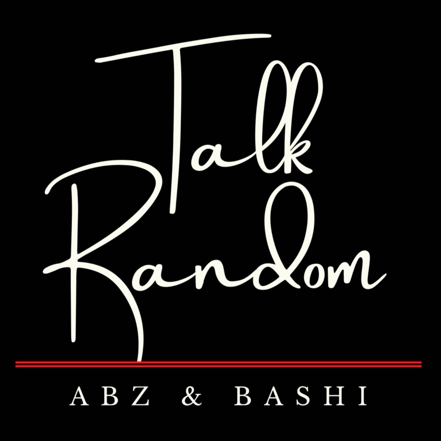 Talk Random With Abz & Bashi