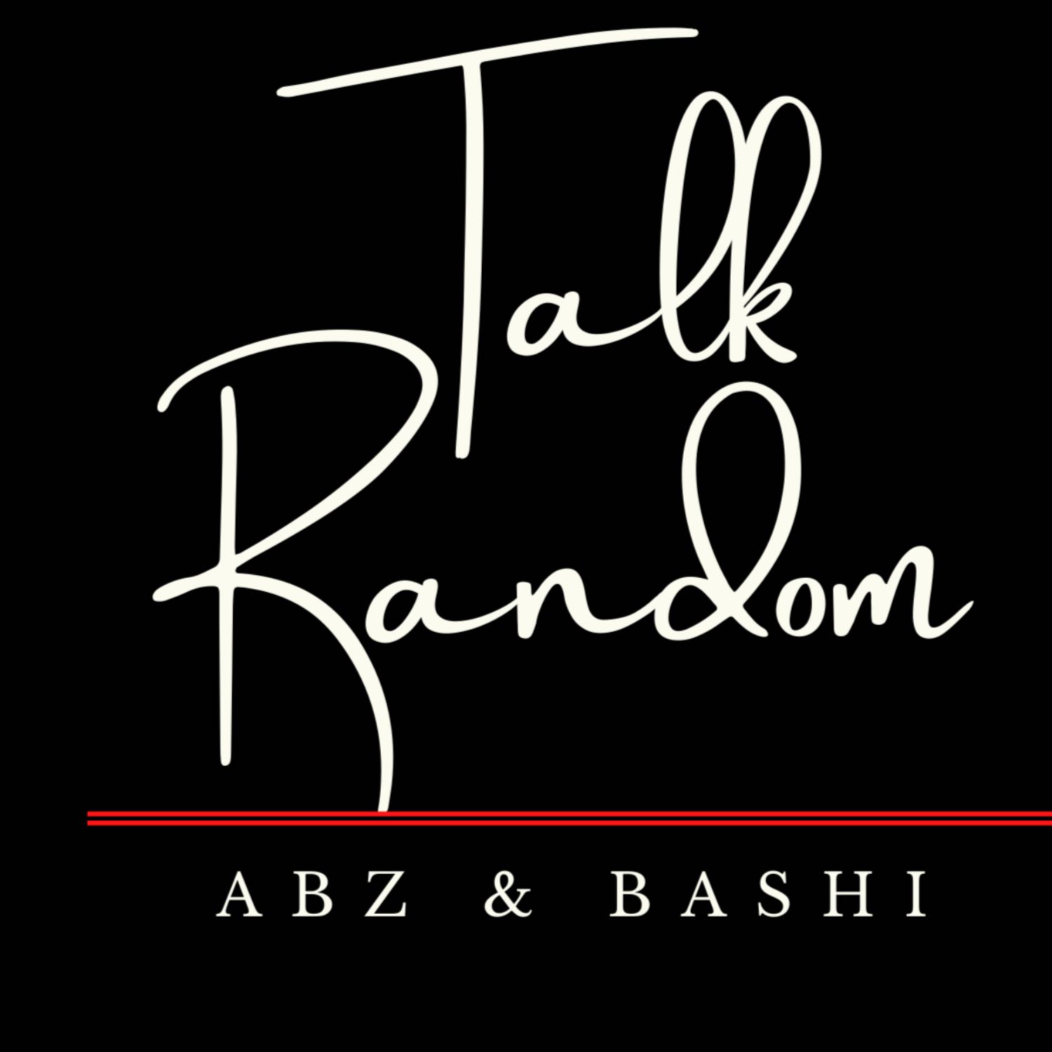 Talk Random With Abz & Bashi