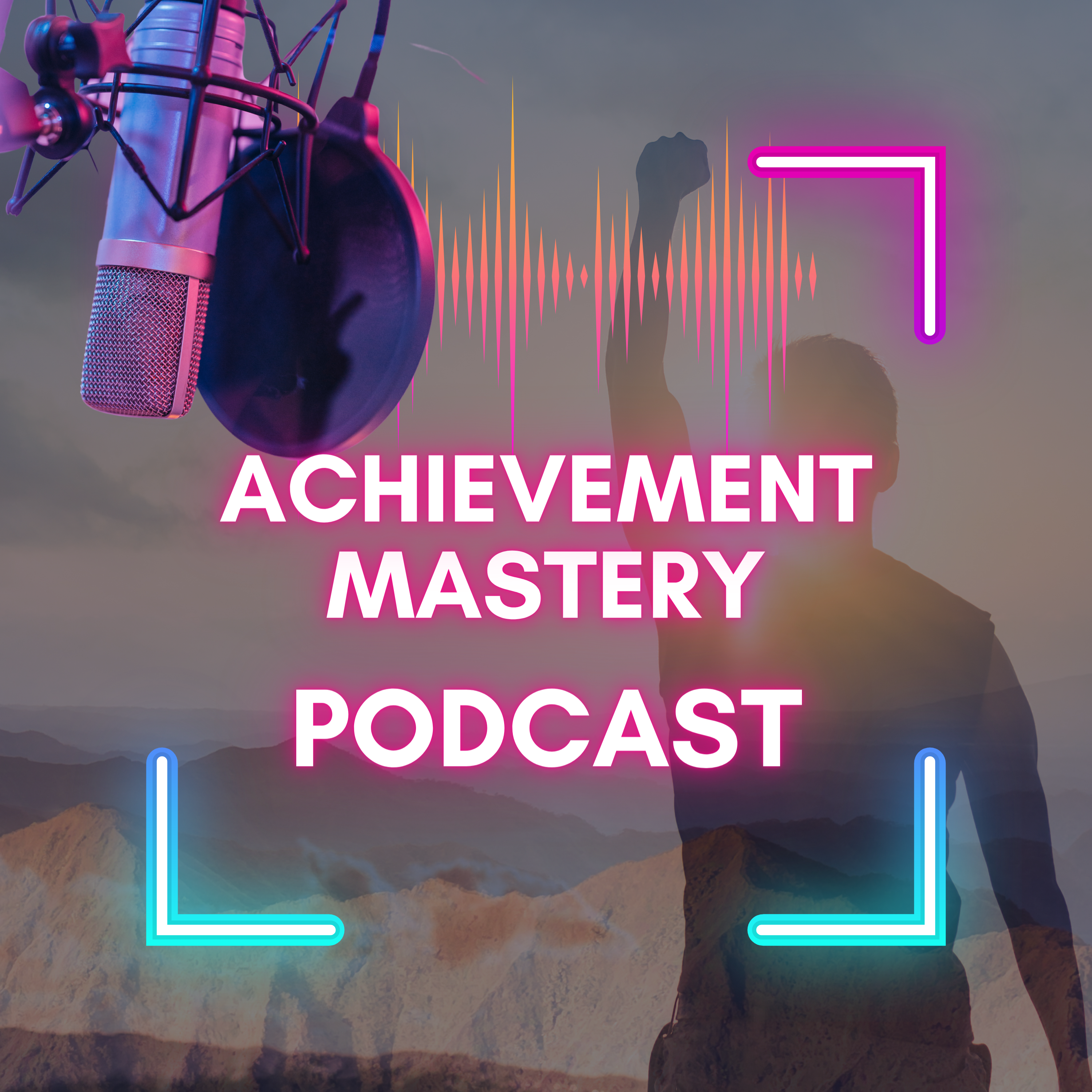 Achievement Mastery Podcast
