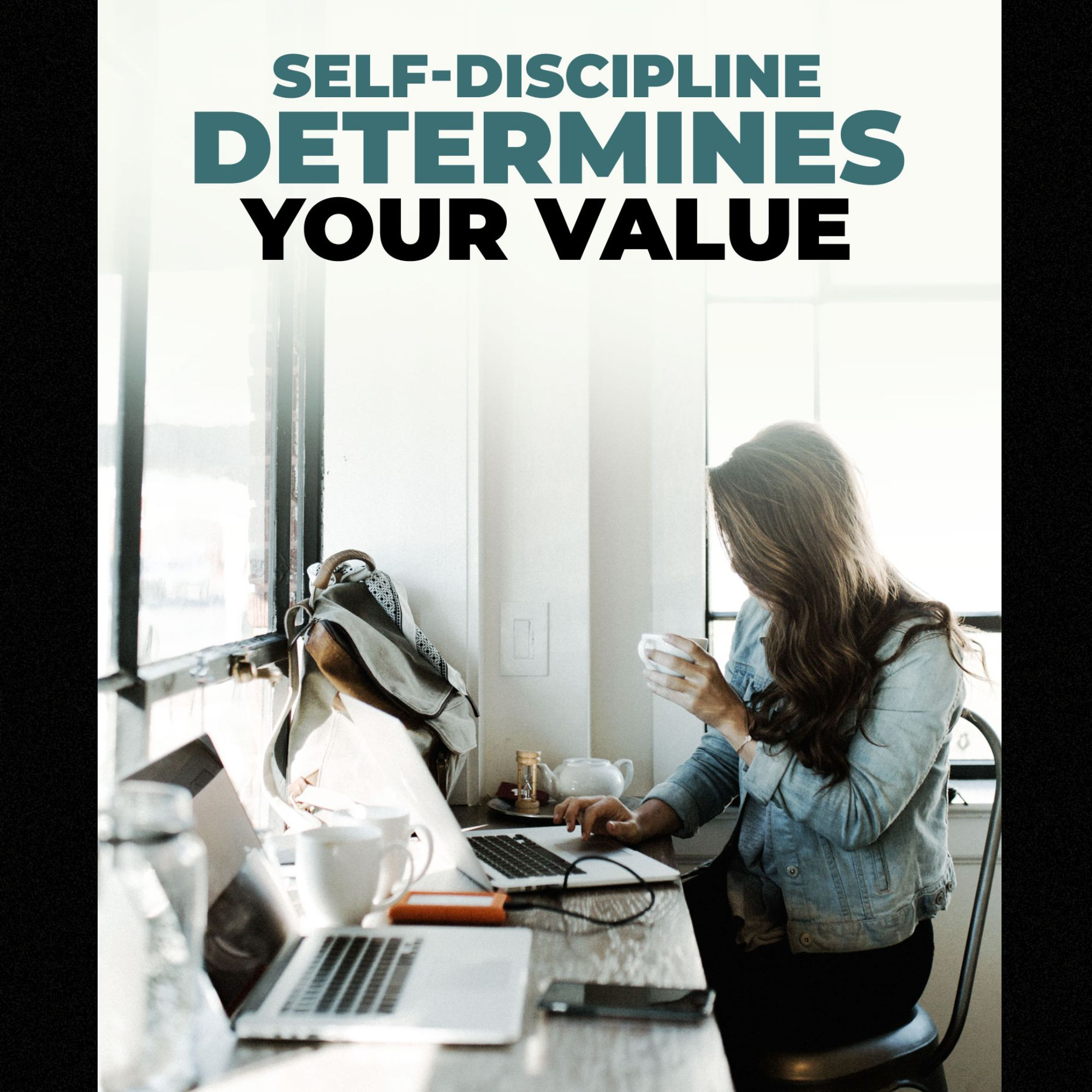 Self-Discipline - The Key To Personal And Professional Value