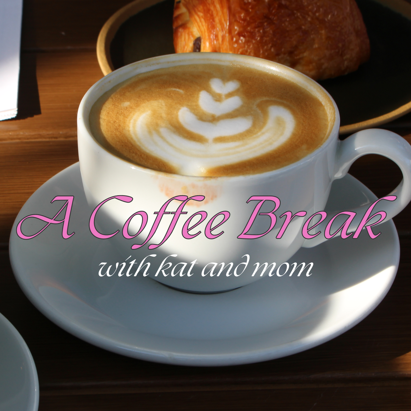 A Coffee Break with kat and mom