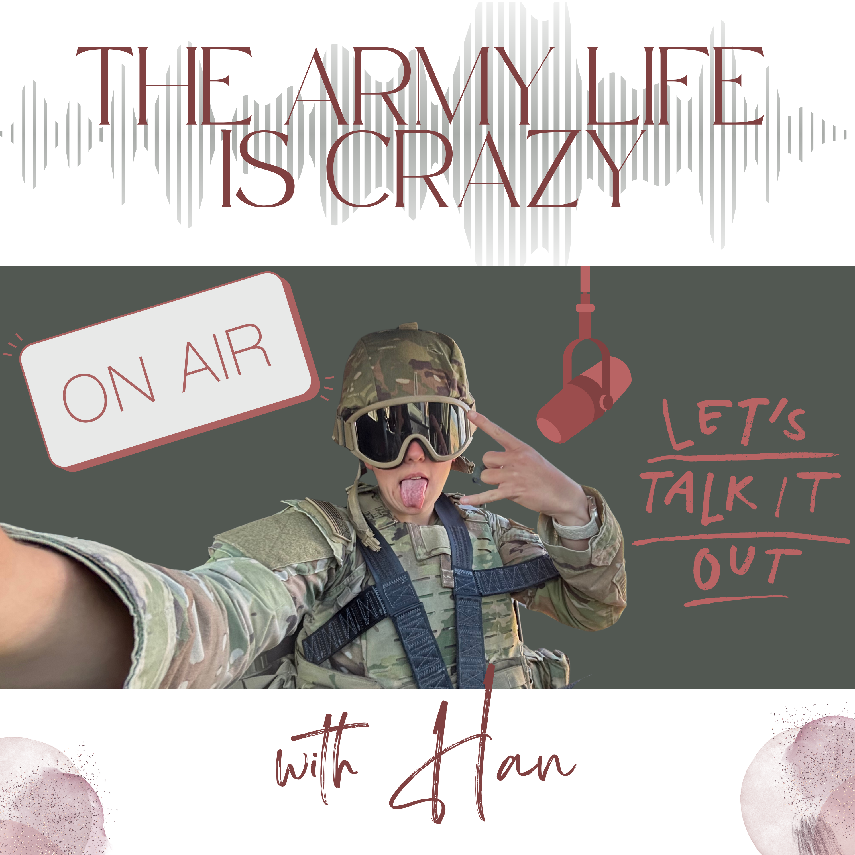 The Army Life is Crazy w/ Han