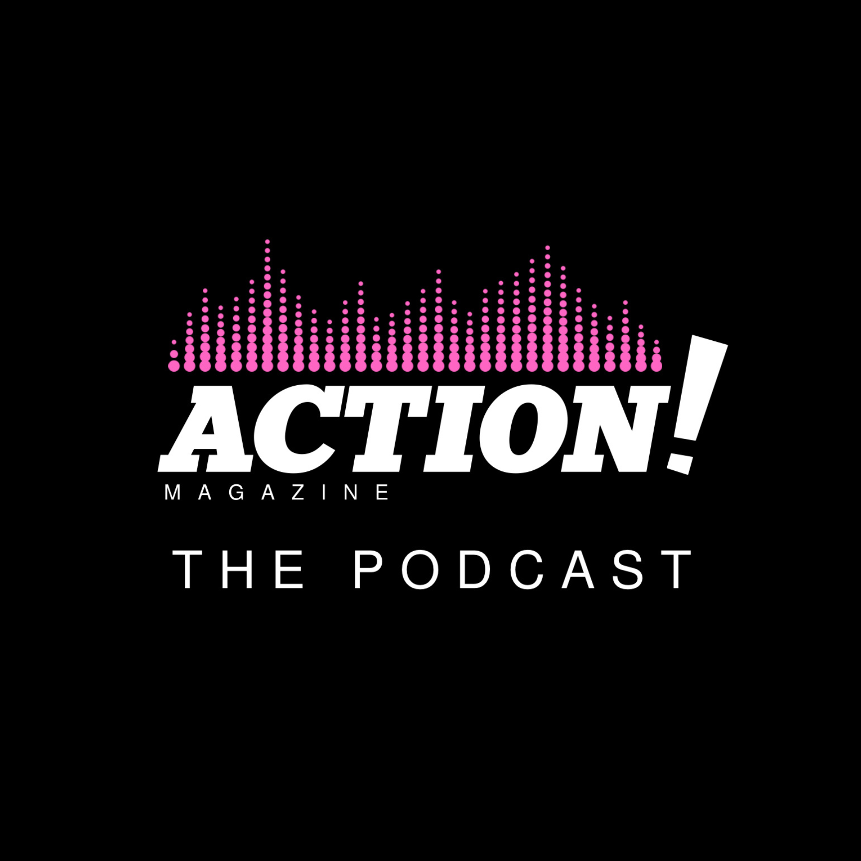 Action! Magazine The Podcast