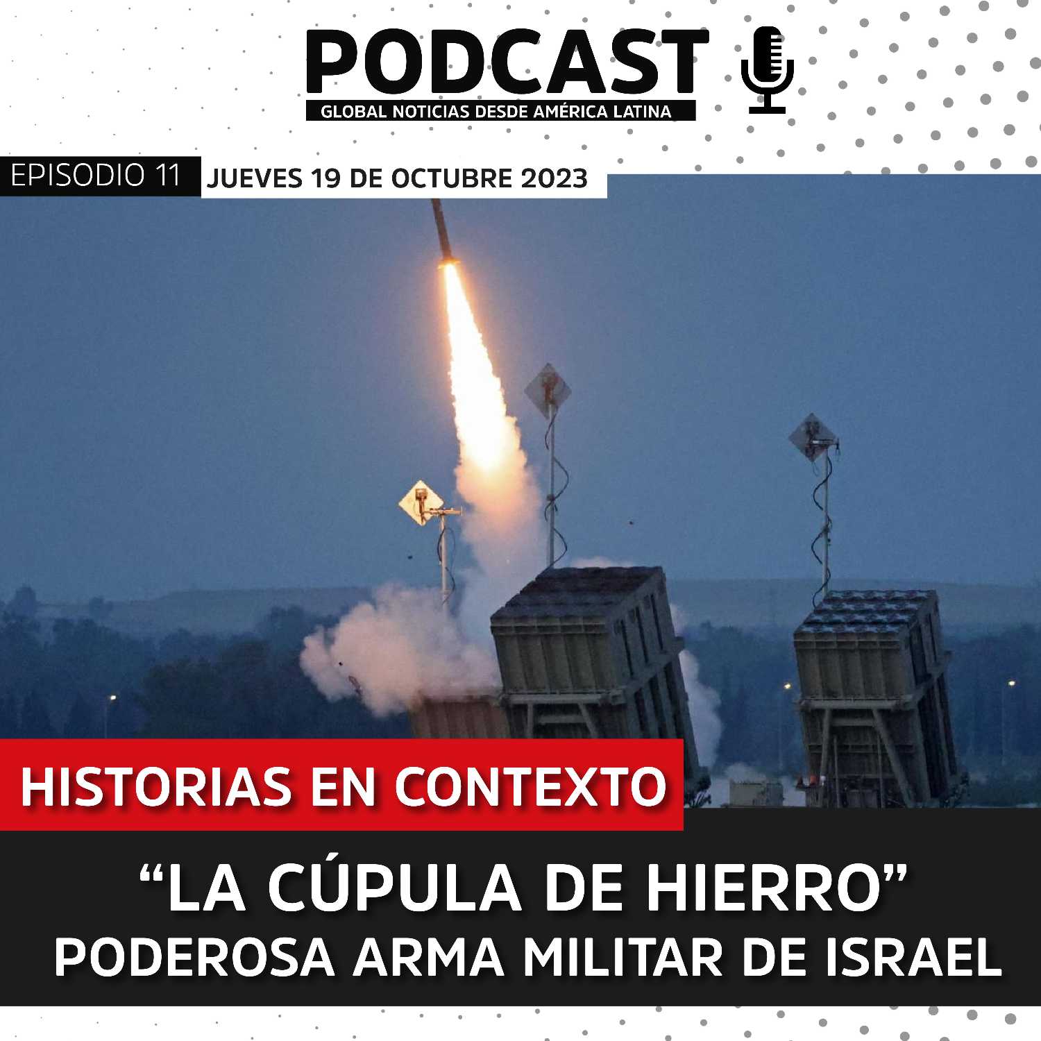 Ep. 01 Historias en contexto: "La cúpula de hierro", la poderosa arma militar de israel episode artwork