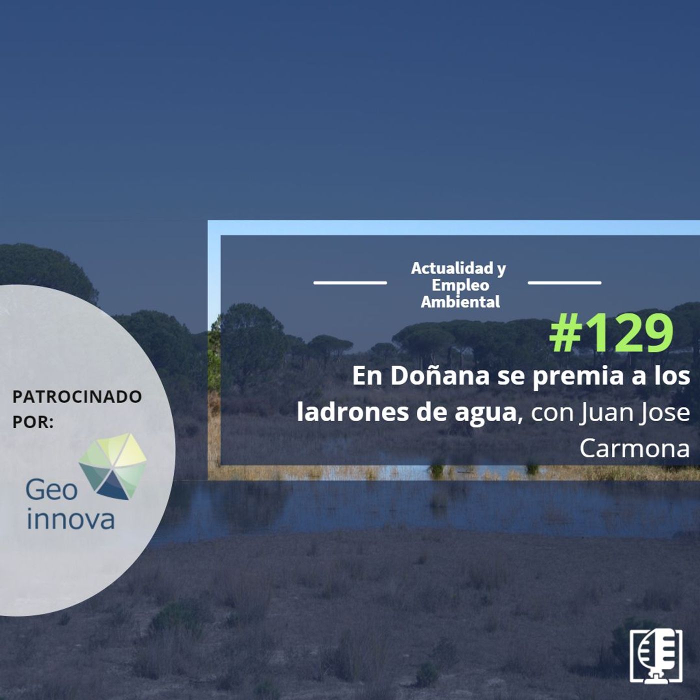 En Doñana se premia a los ladrones de agua, con Juan Jose Carmona #129