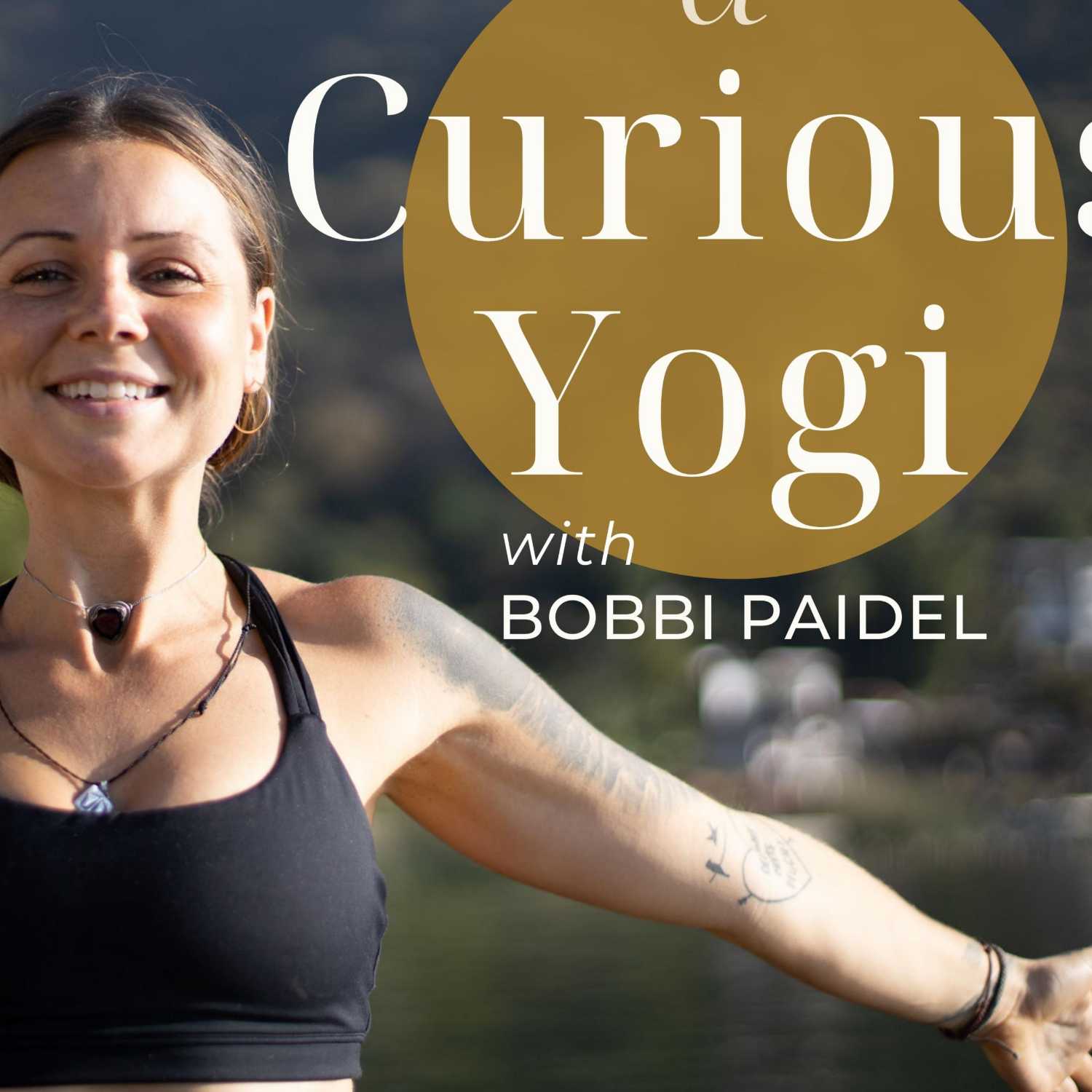 A Curious Yogi with Bobbi Paidel