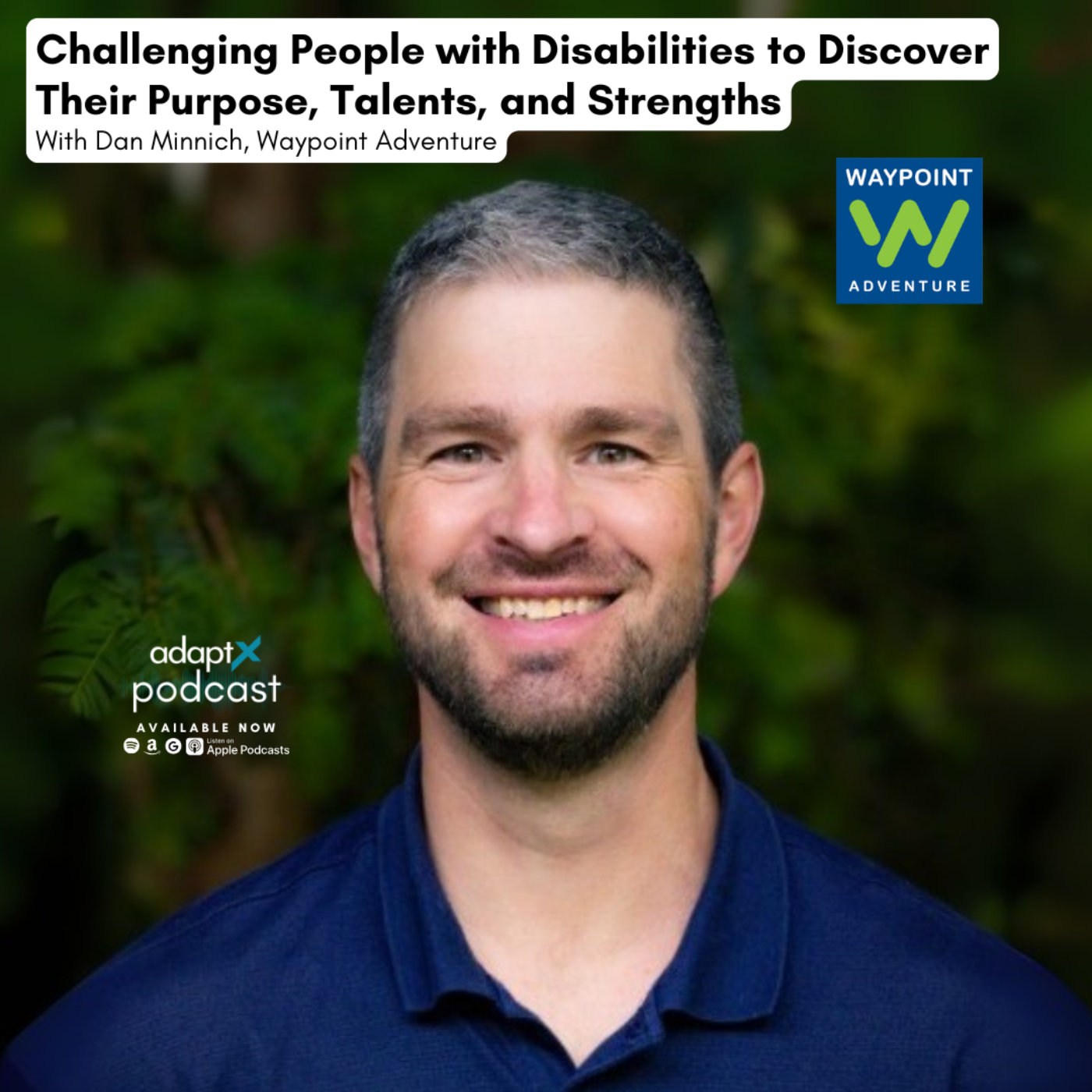 #095 - Challenging People with Disabilities to Discover Their Purpose, Talents, and Strengths With Dan Minnich, Waypoint Adventure