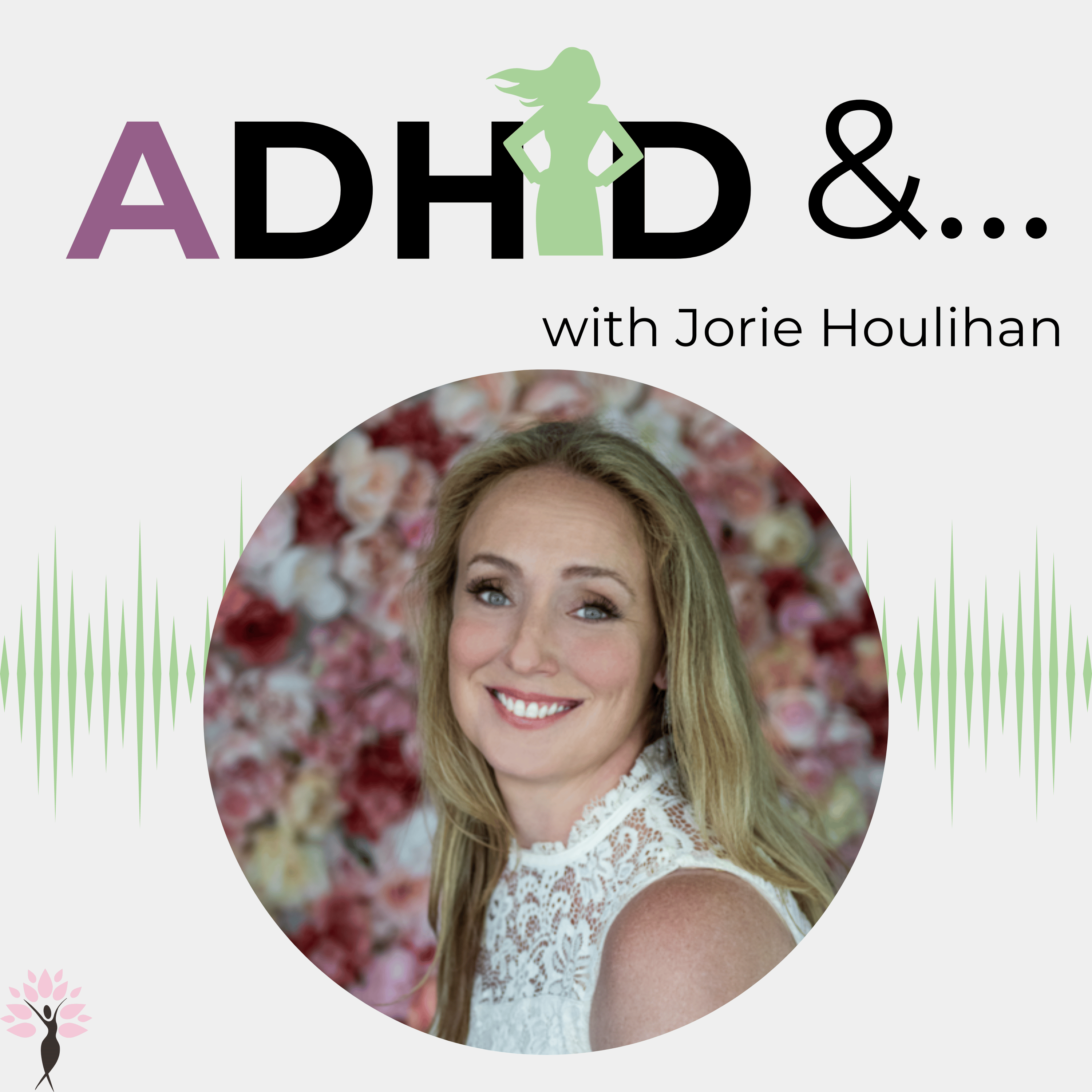 ADHD &...with Jorie Houlihan