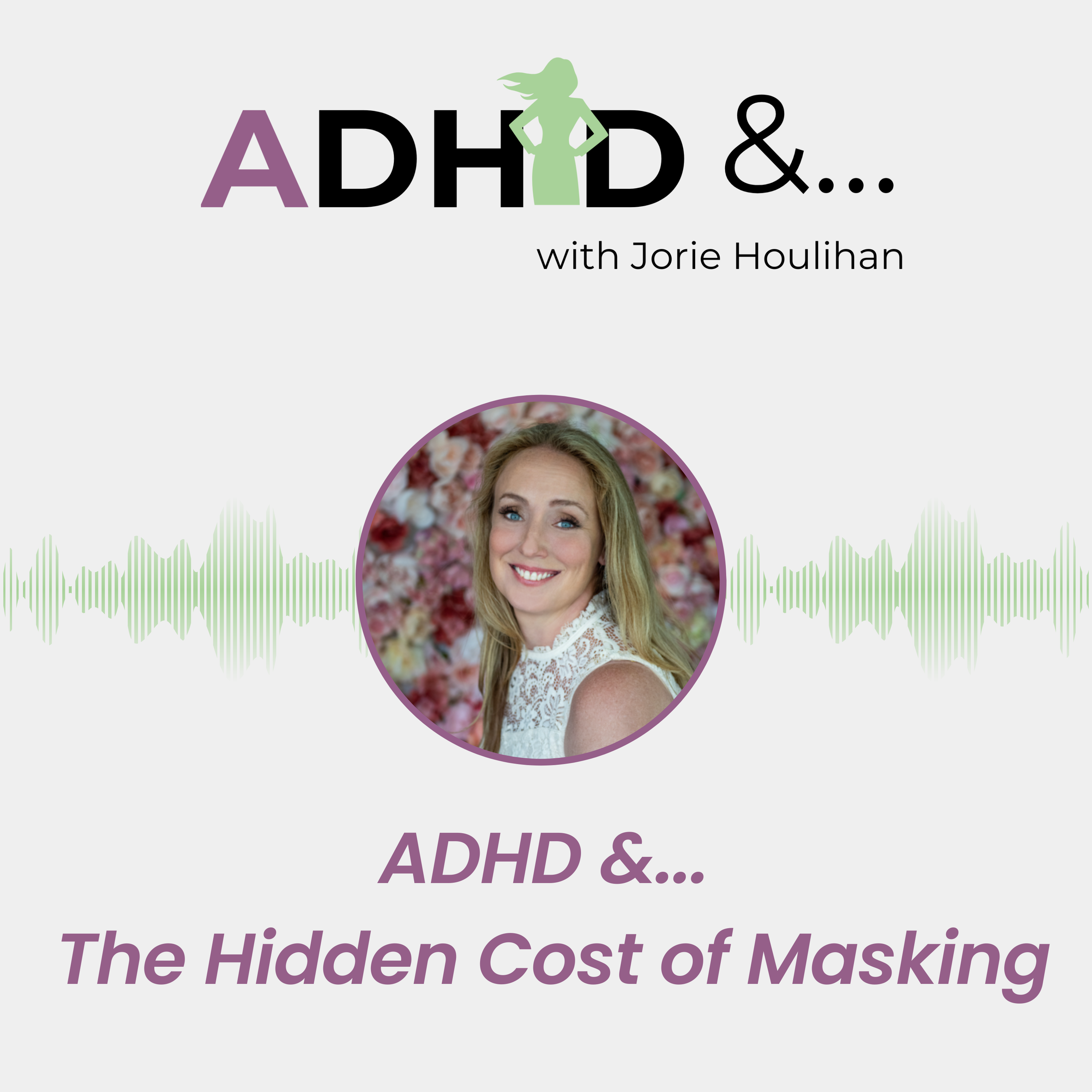 ADHD &...  The Hidden Cost of Masking episode artwork