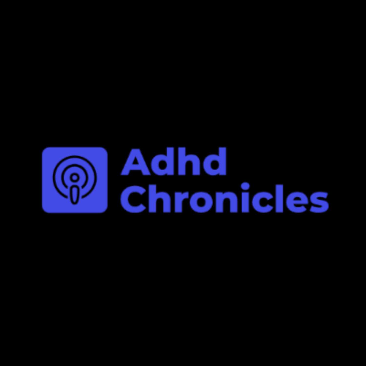 Adhd Chronicles podcast artwork