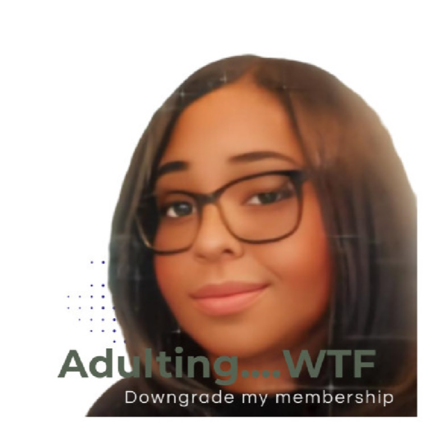 Adulting....WTF with Lady Queen A
