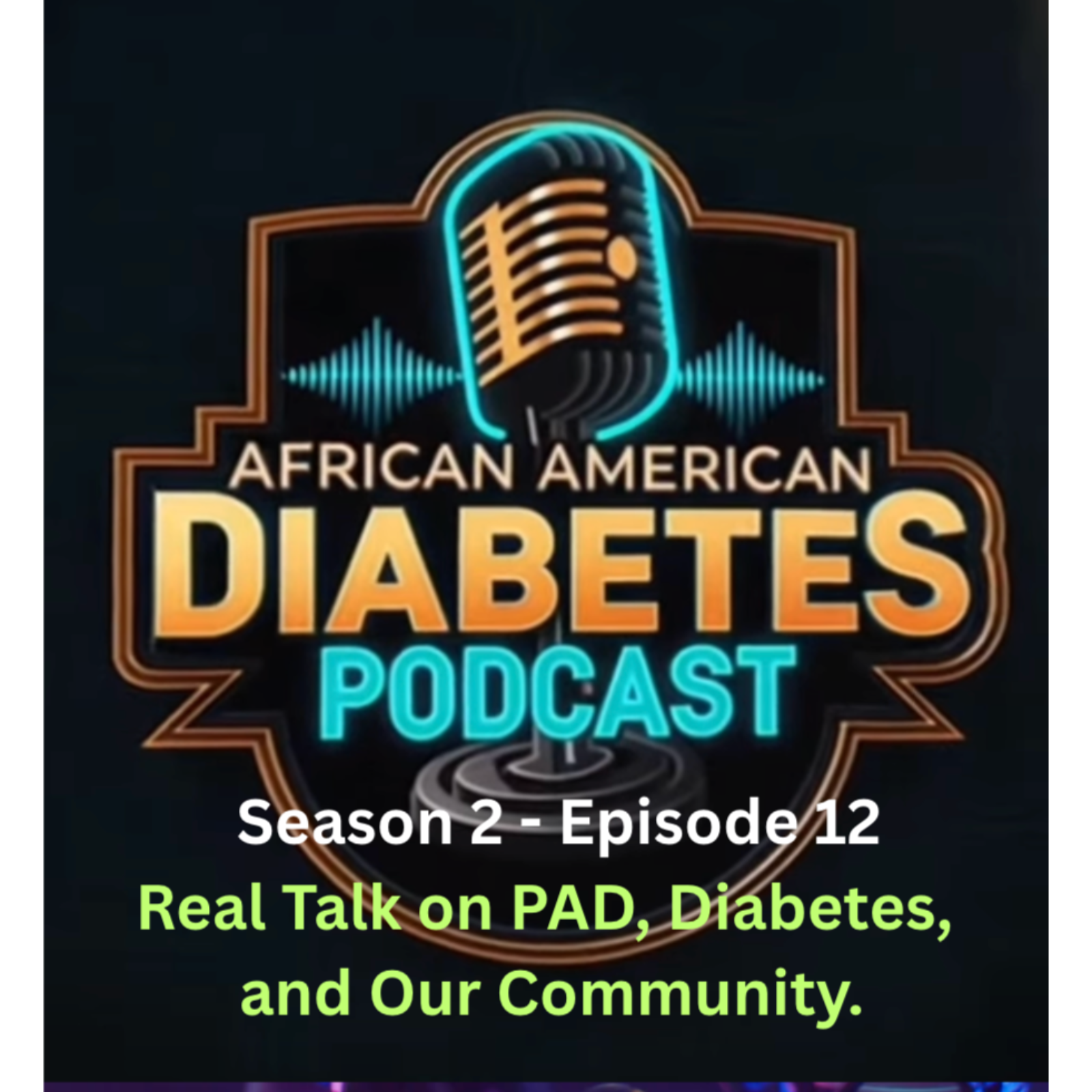Real Talk on PAD, Diabetes, and Our Community episode artwork