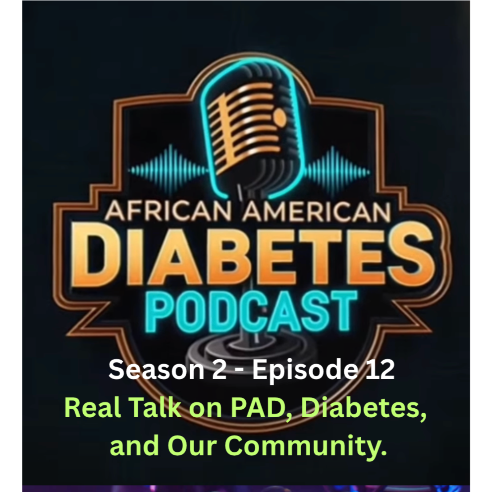 Real Talk on PAD, Diabetes, and Our Community episode artwork