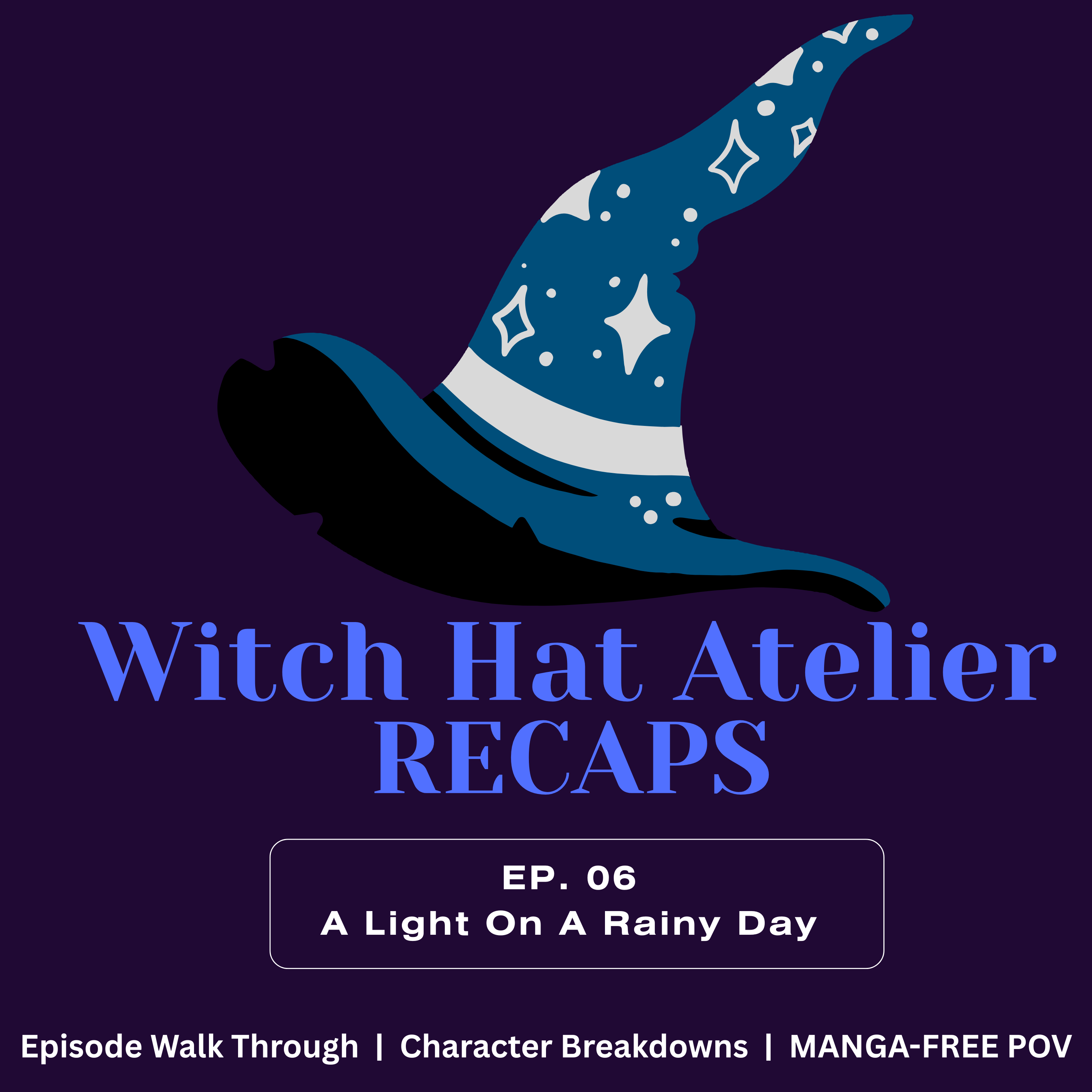 Witch Hat Atelier Recap | Ep.6 A Light On A Rainy Day episode artwork