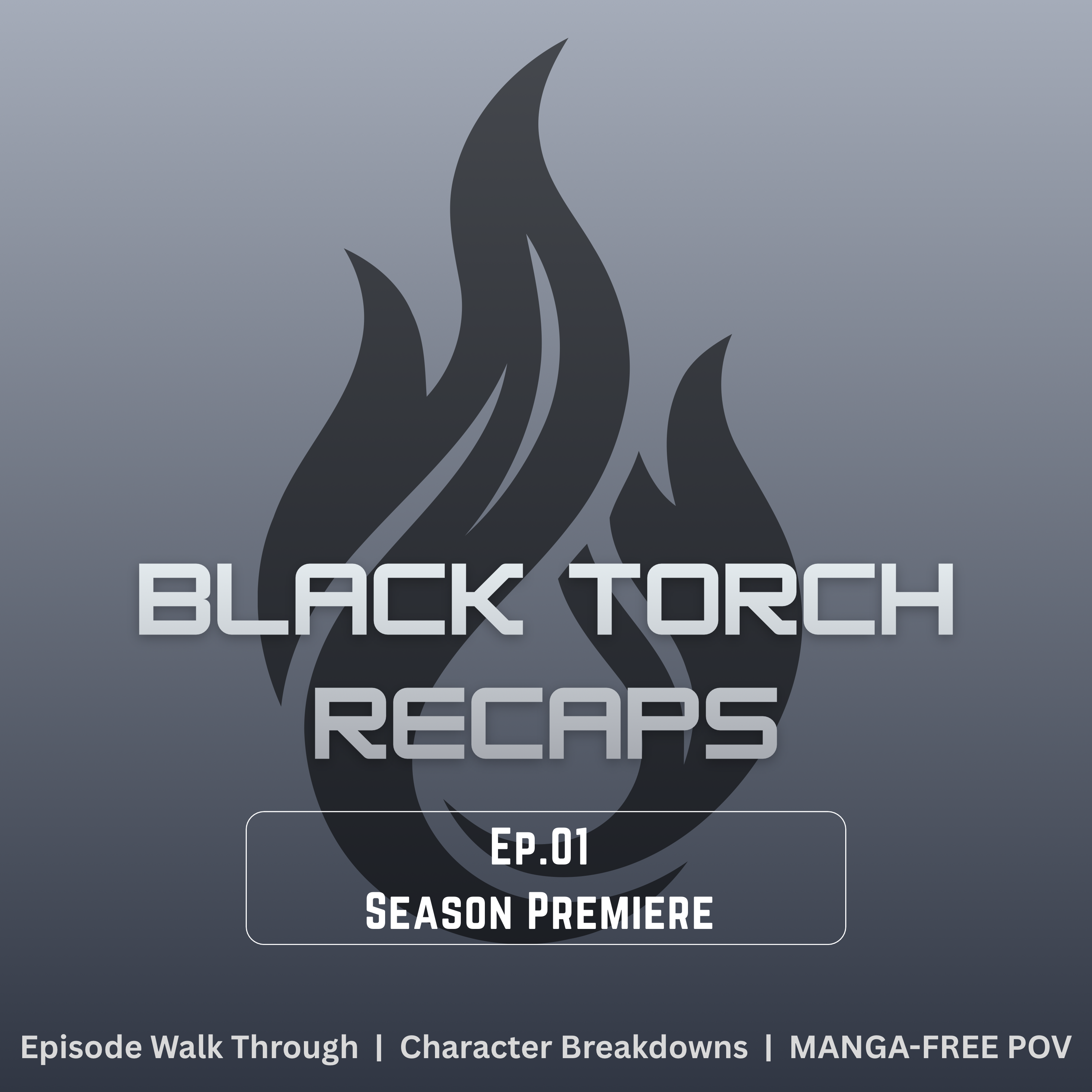 BLACK TORCH Recaps | Season Premiere