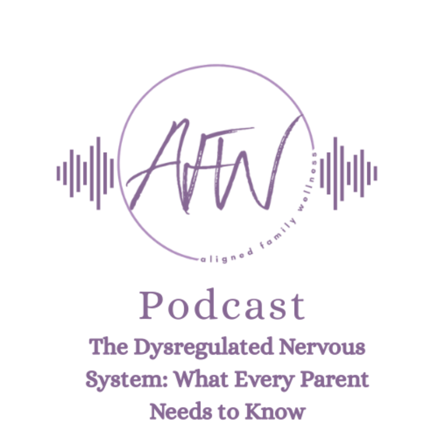 The Dysregulated Nervous System: What Every Parent Needs to Know episode artwork