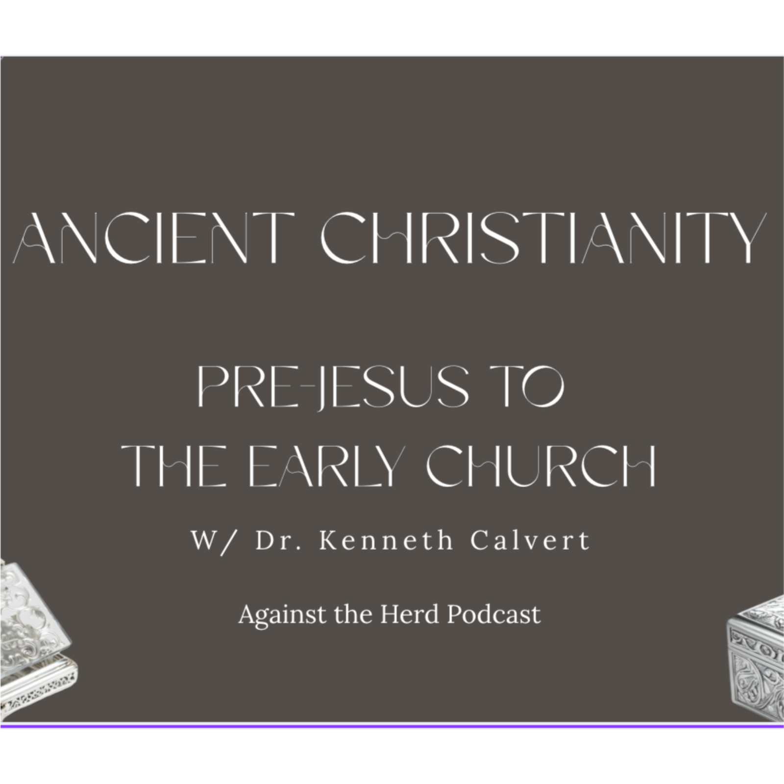 ATH #9 - Dr. Kenneth Calvert - Ancient Christianity - The Foundations of our Faith episode artwork