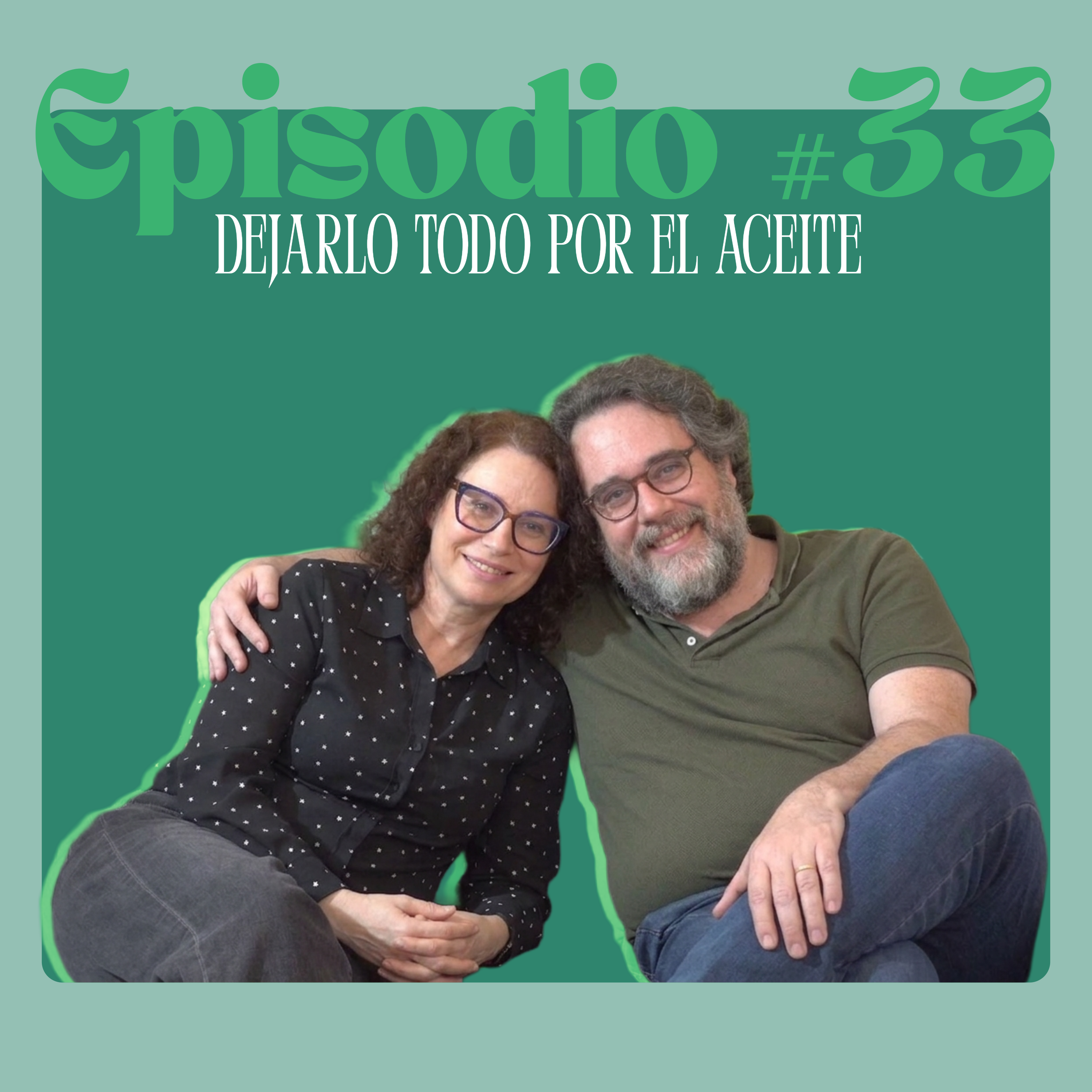 Episodio#33. Dejarlo todo por el ACEITE episode artwork