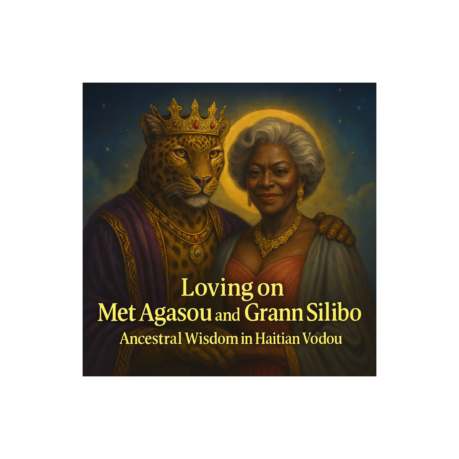 Episode 34: Loving on Met Agasou and Grann Silibo, Ancestral Wisdom in Haitian Vodou episode artwork