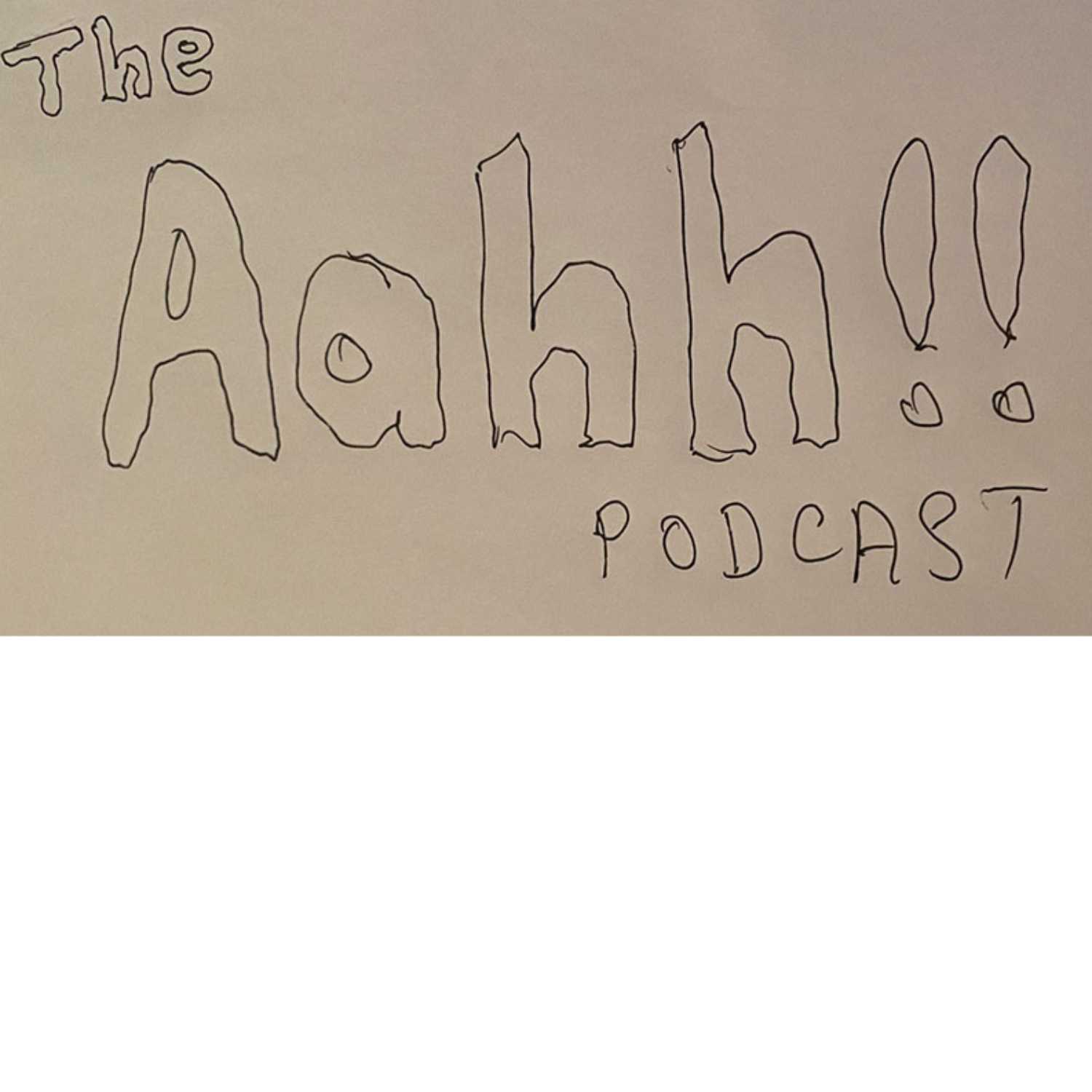 HOW THE "Aahh!!!" Podcast name CAME TO BE podcast artwork