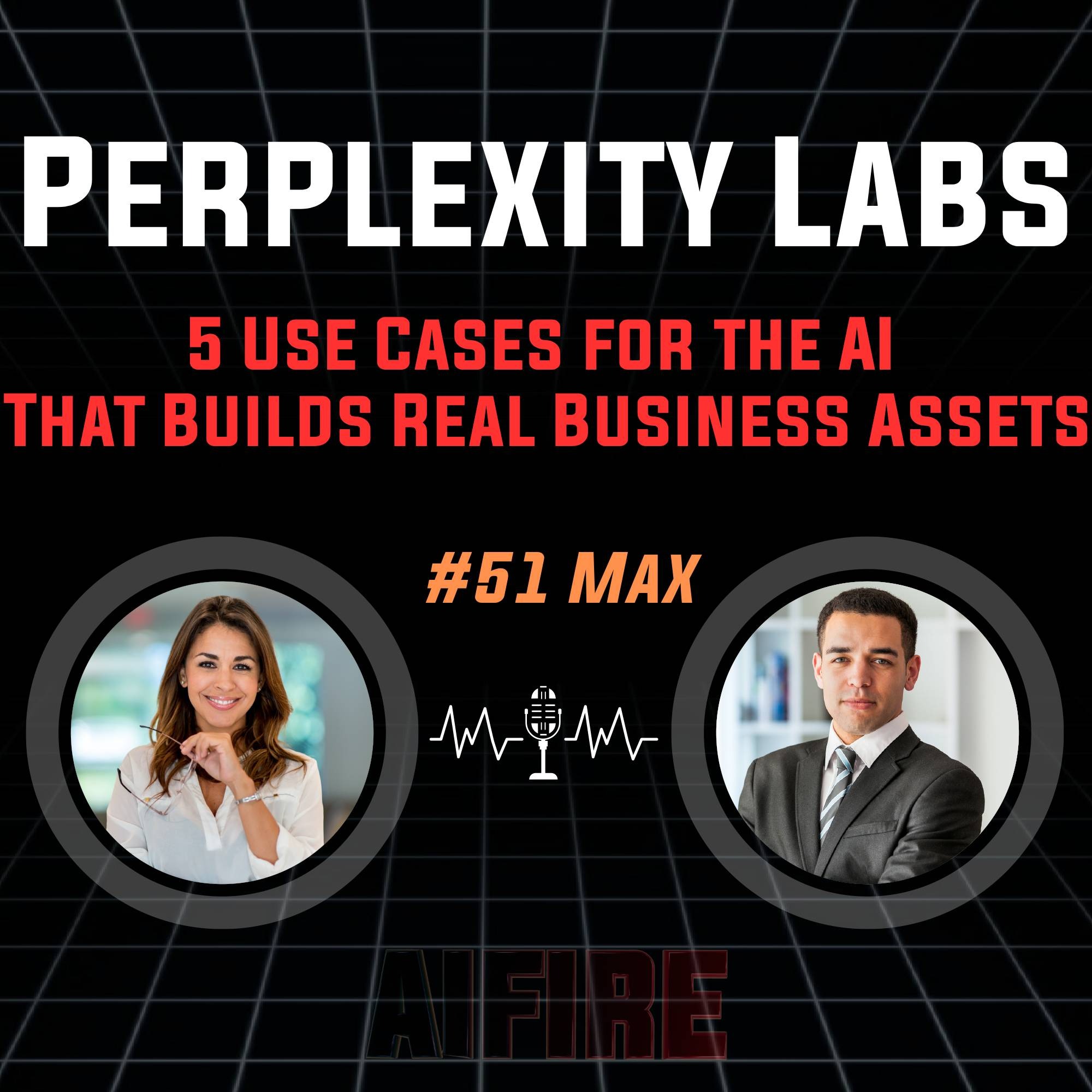 #51 Max: Perplexity Labs – 5 Use Cases for the AI That Builds Real Business Assets