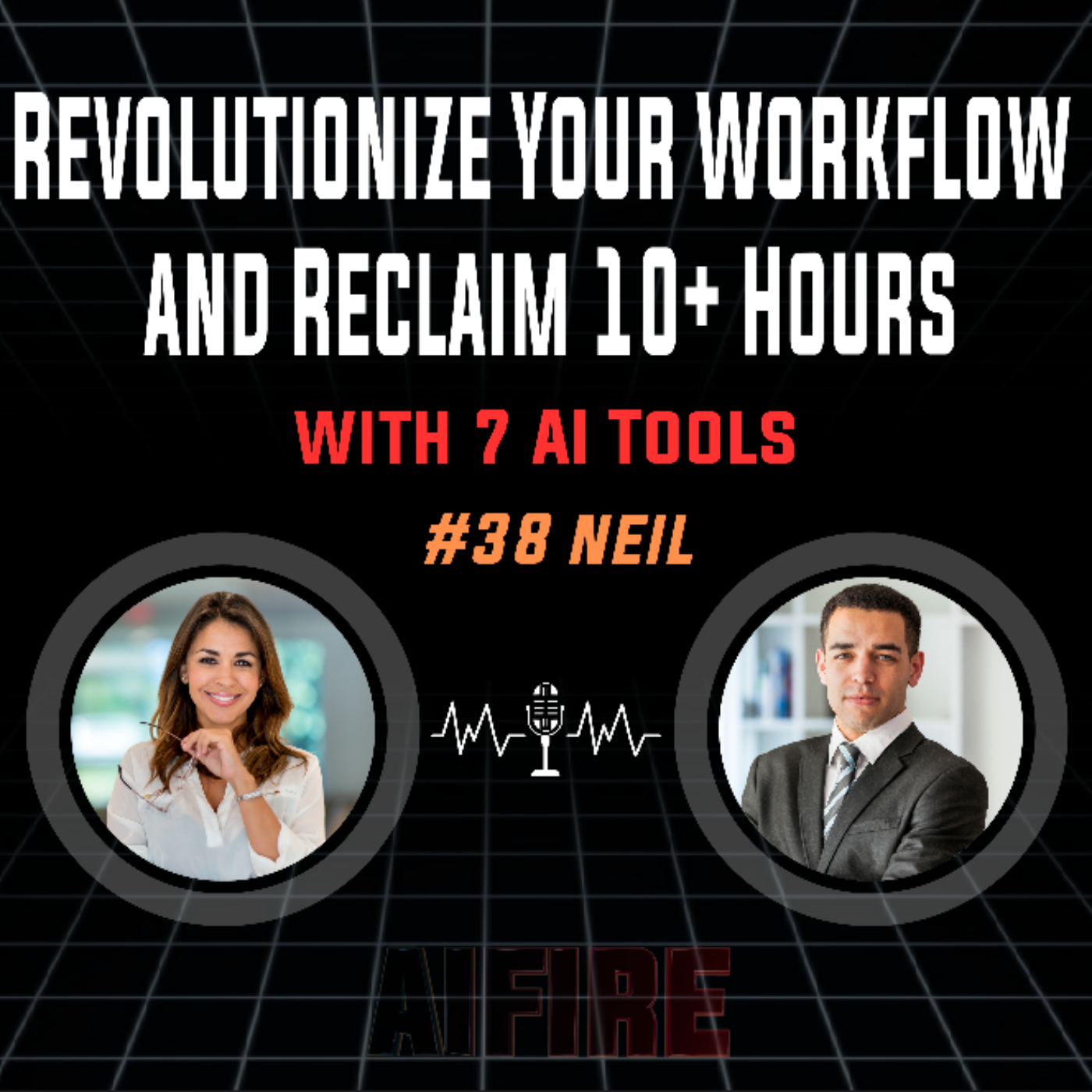 #38 Neil: Revolutionize Your Workflow And Reclaim 10+ Hours With 7 AI Tools