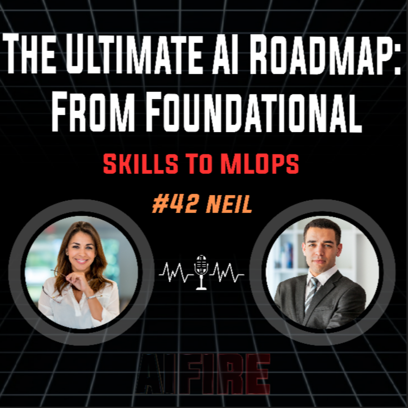 #42 Neil: The Ultimate AI Roadmap: From Foundational Skills To MLOps