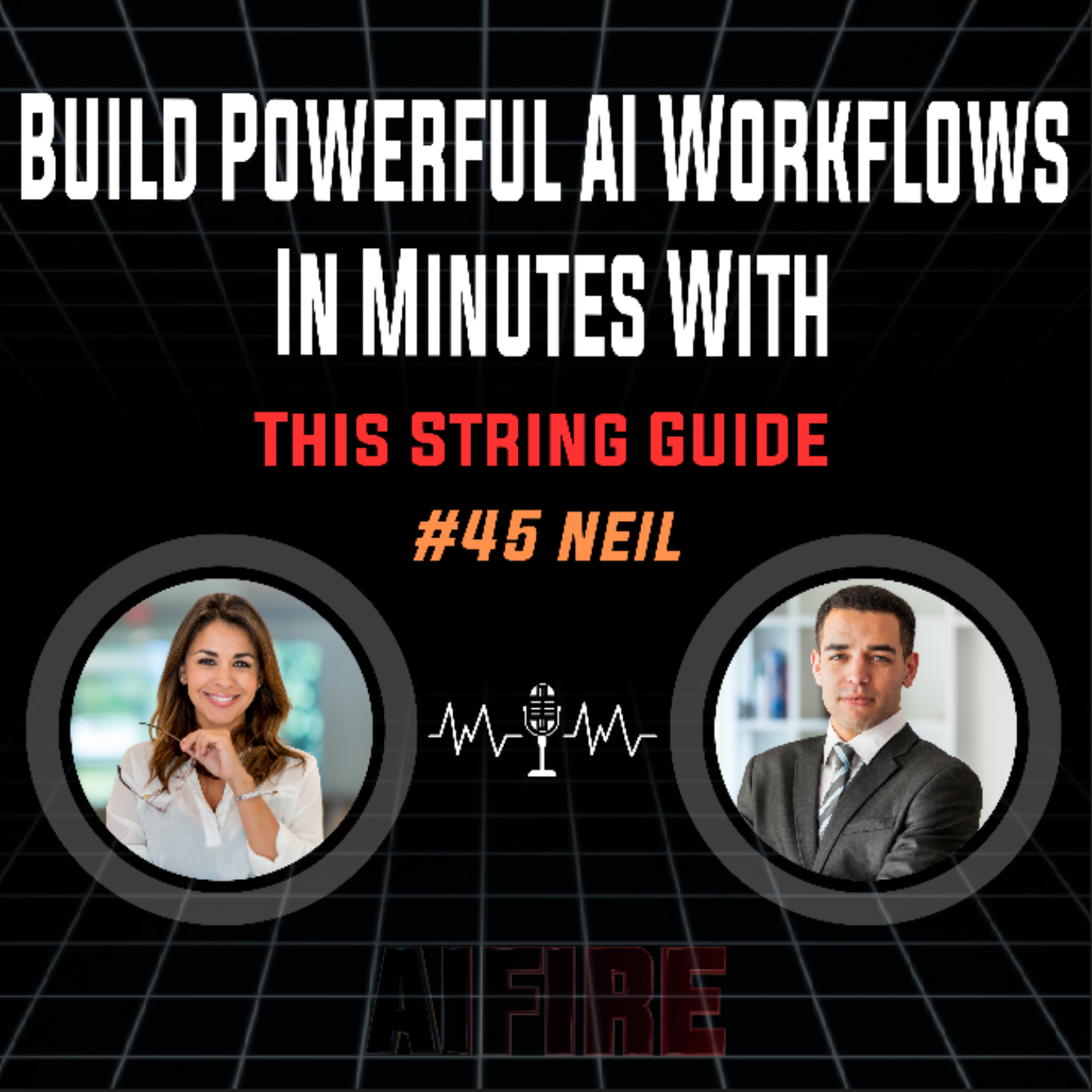 #45 Neil: Build Powerful AI Workflows In Minutes With This String Guide