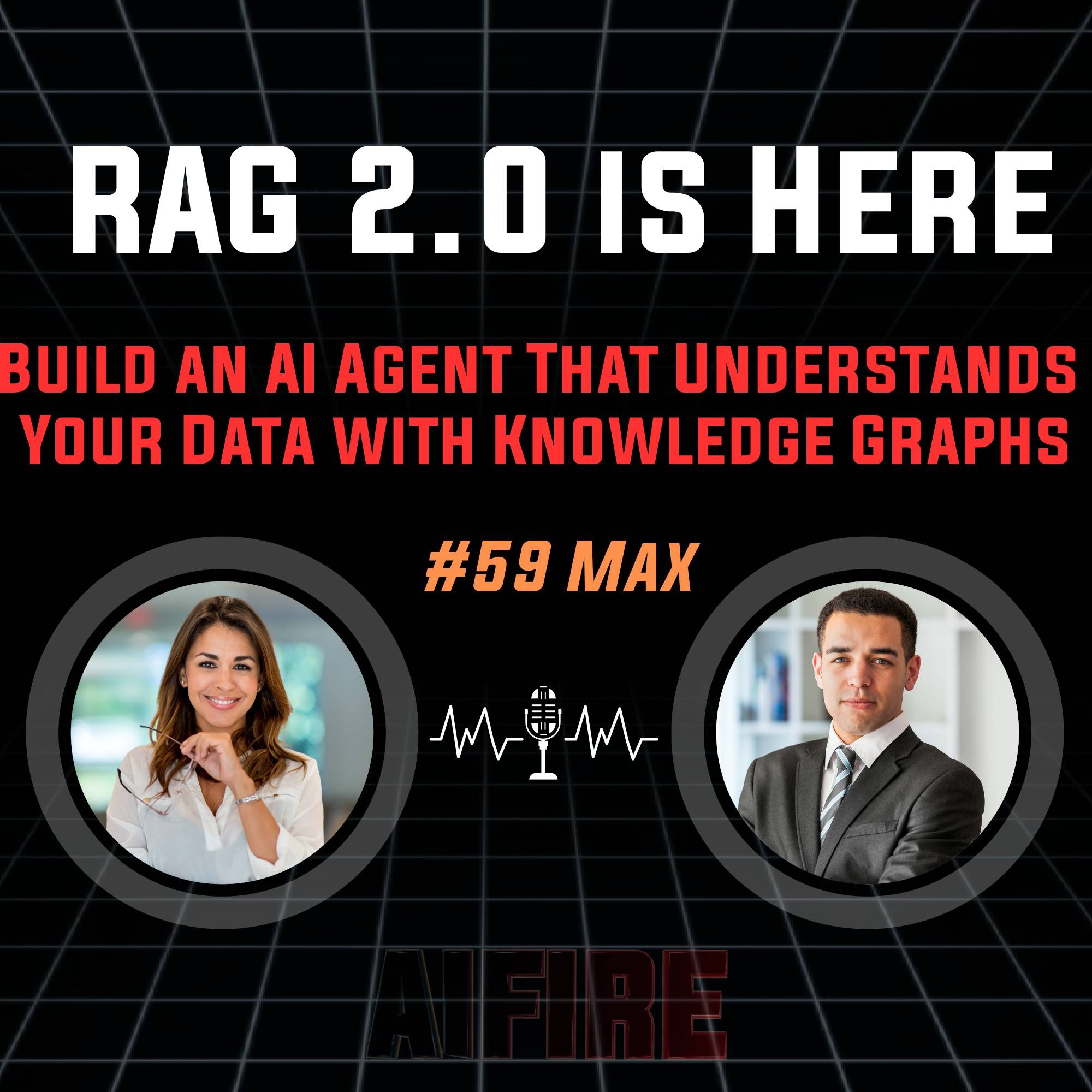 #59 Max: RAG 2.0 is Here – Build an AI Agent That Understands Your Data with Knowledge Graphs