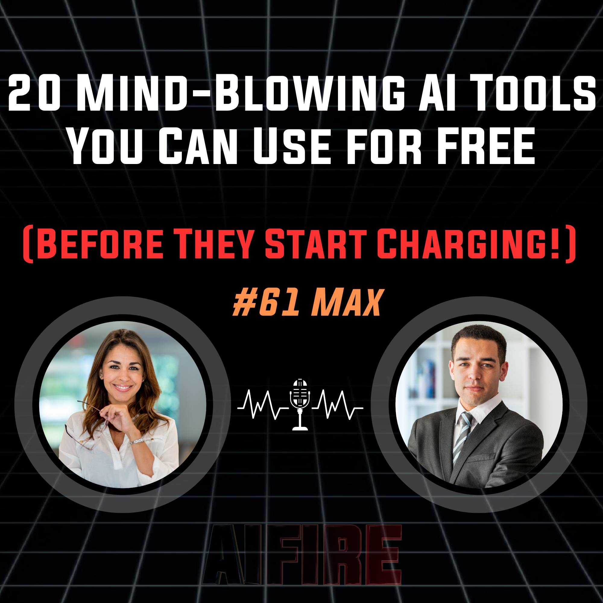 #61 Max: 20 Mind-Blowing AI Tools You Can Use for FREE (Before They Start Charging!)