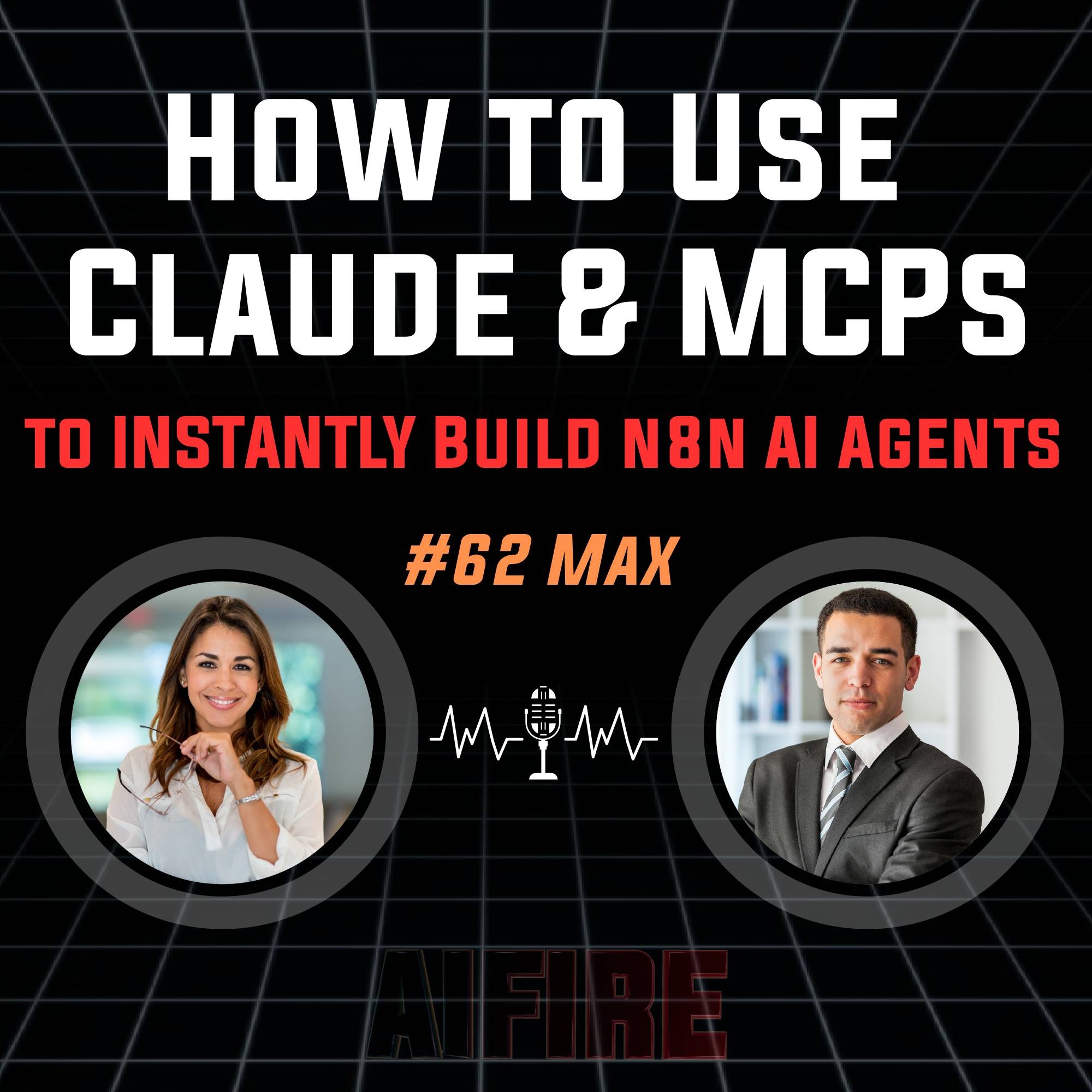 #62 Max: How to Use Claude & MCPs to INSTANTLY Build n8n AI Agents