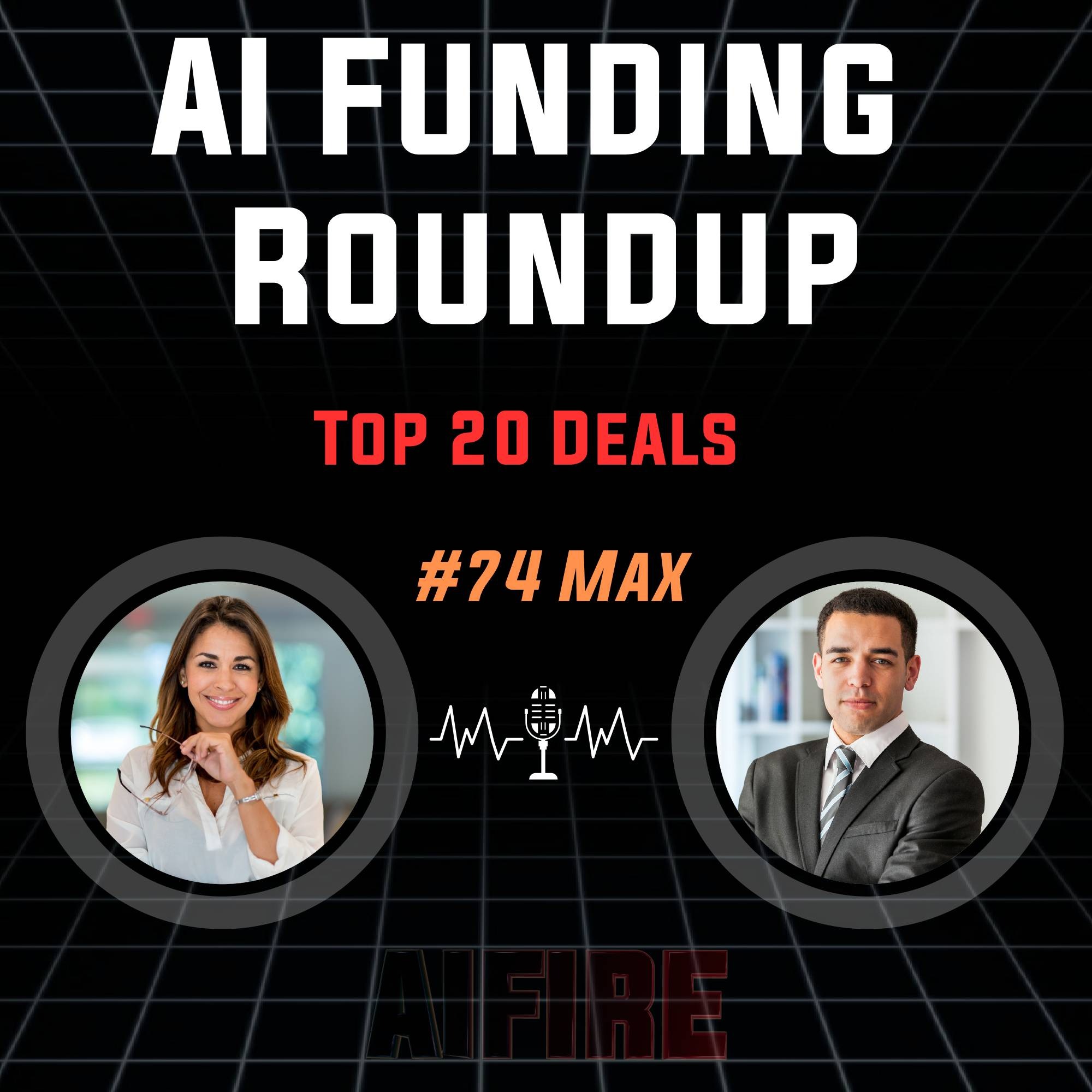 #74 Max: AI Funding Roundup – Clean Energy's Big Week, a $216M Biotech Seed & Top 20 Deals