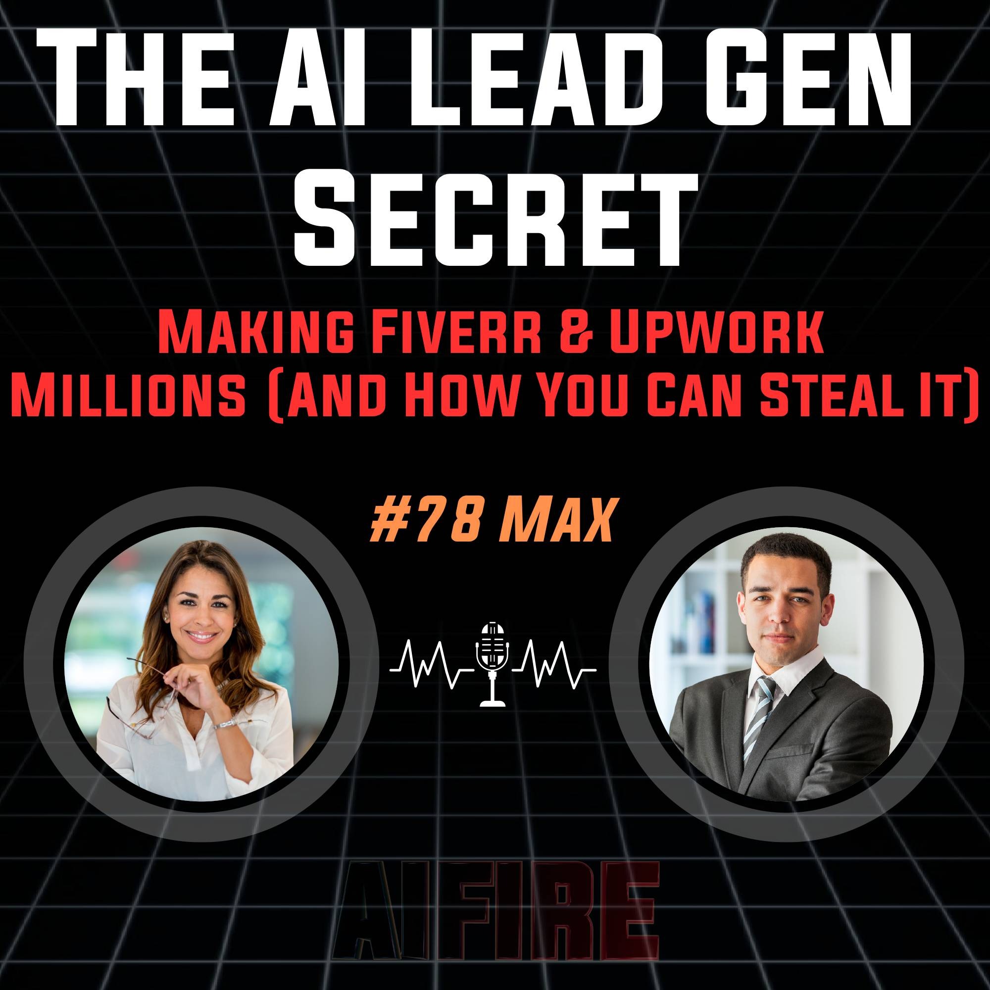 #78 Max: The AI Lead Gen Secret Making Fiverr & Upwork Millions (And How You Can Steal It)