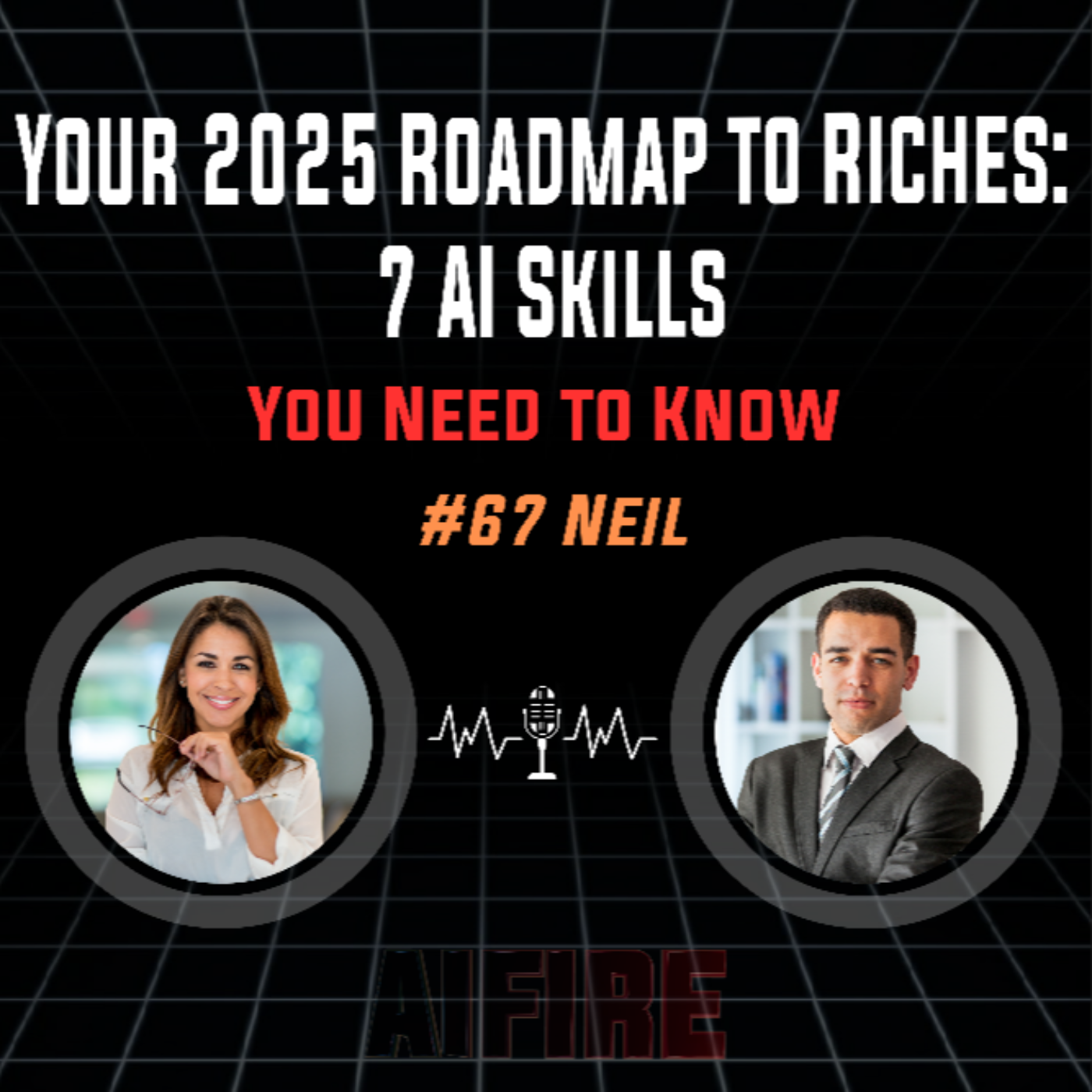 #67 Neil: Your 2025 Roadmap To Riches - 7 AI Skills You Need to Know