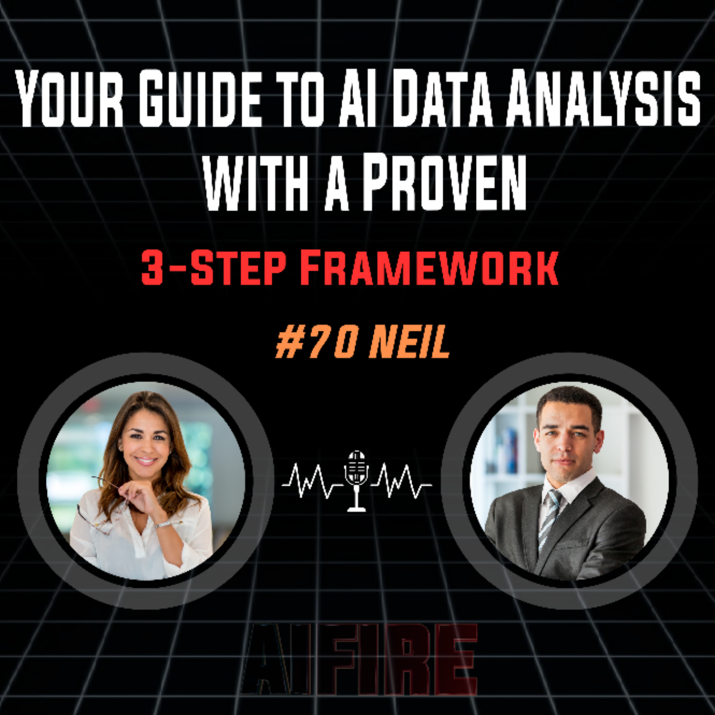 #70 Neil: Your Guide To AI Data Analysis With A Proven 3-Step Framework