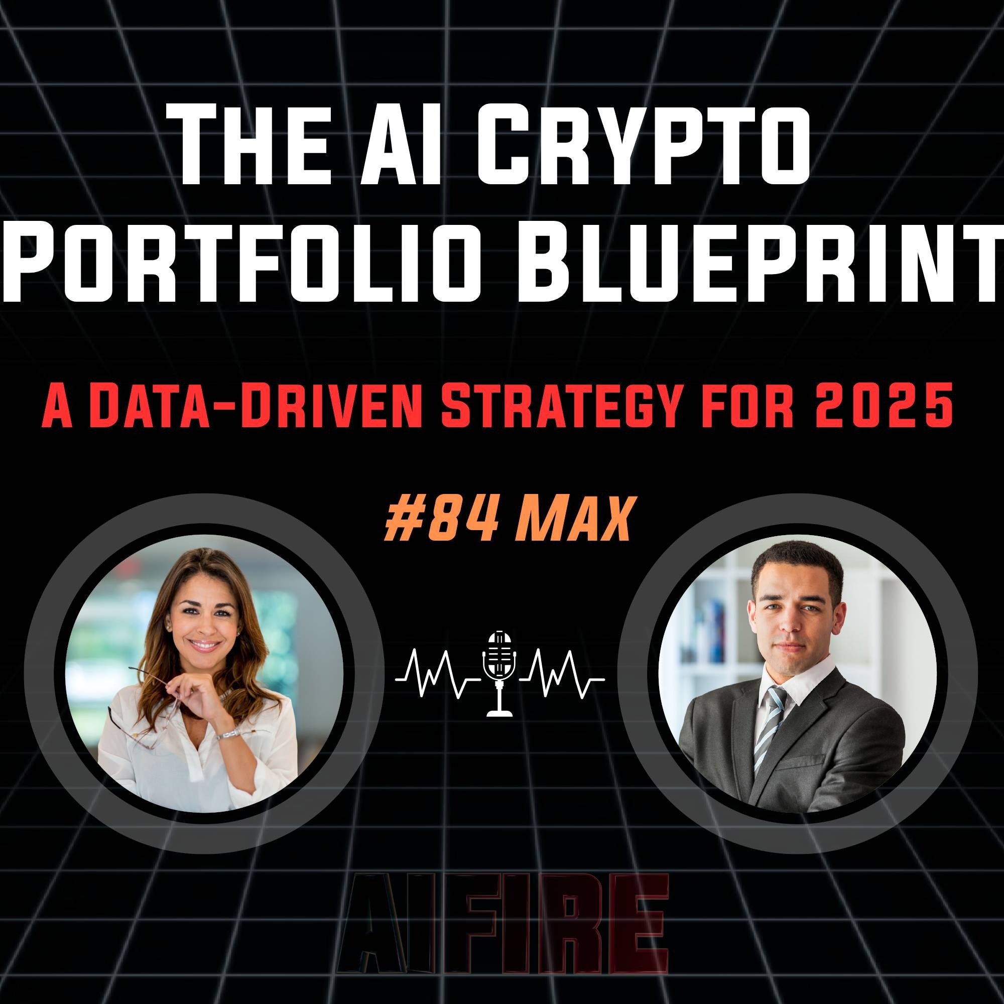 #84 Max: The AI Crypto Portfolio Blueprint – A Data-Driven Strategy for 2025