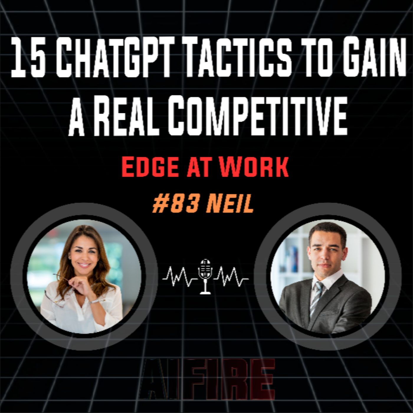 #83 Neil: 15 ChatGPT Tactics To Gain A Real Competitive Edge At Work