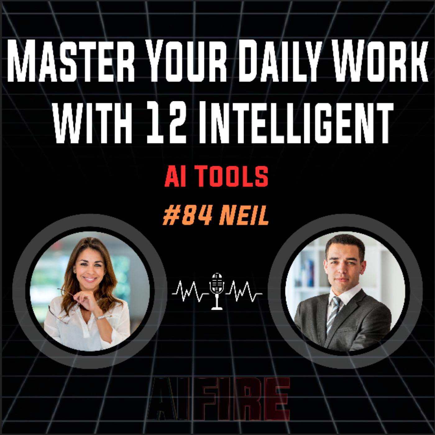 #84 Neil: Master Your Daily Work With 12 Intelligent AI Tools