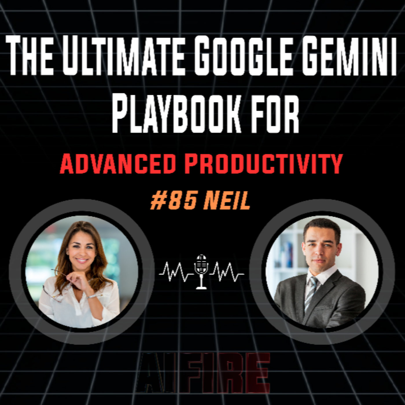 #85 Neil: The Ultimate Google Gemini Playbook For Advanced Productivity