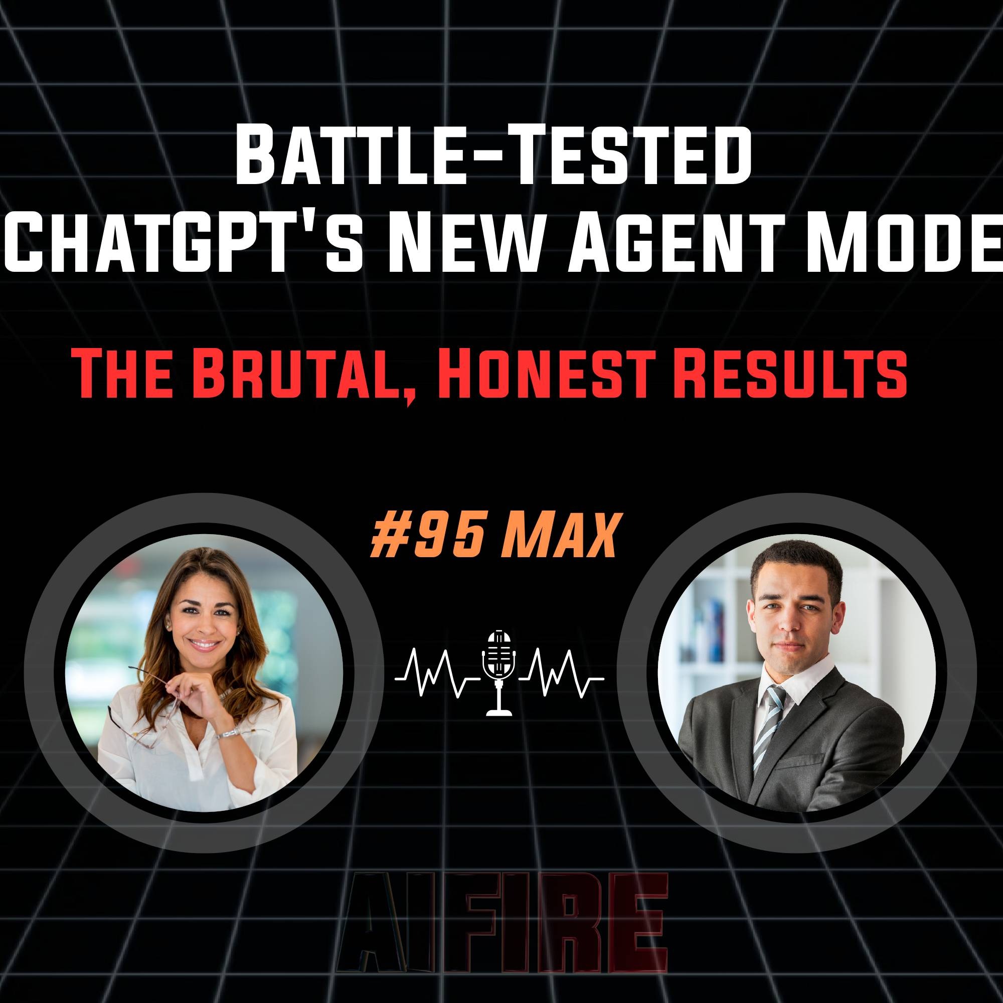 #95 Max: I Battle-Tested ChatGPT's New Agent Mode – The Brutal, Honest Results