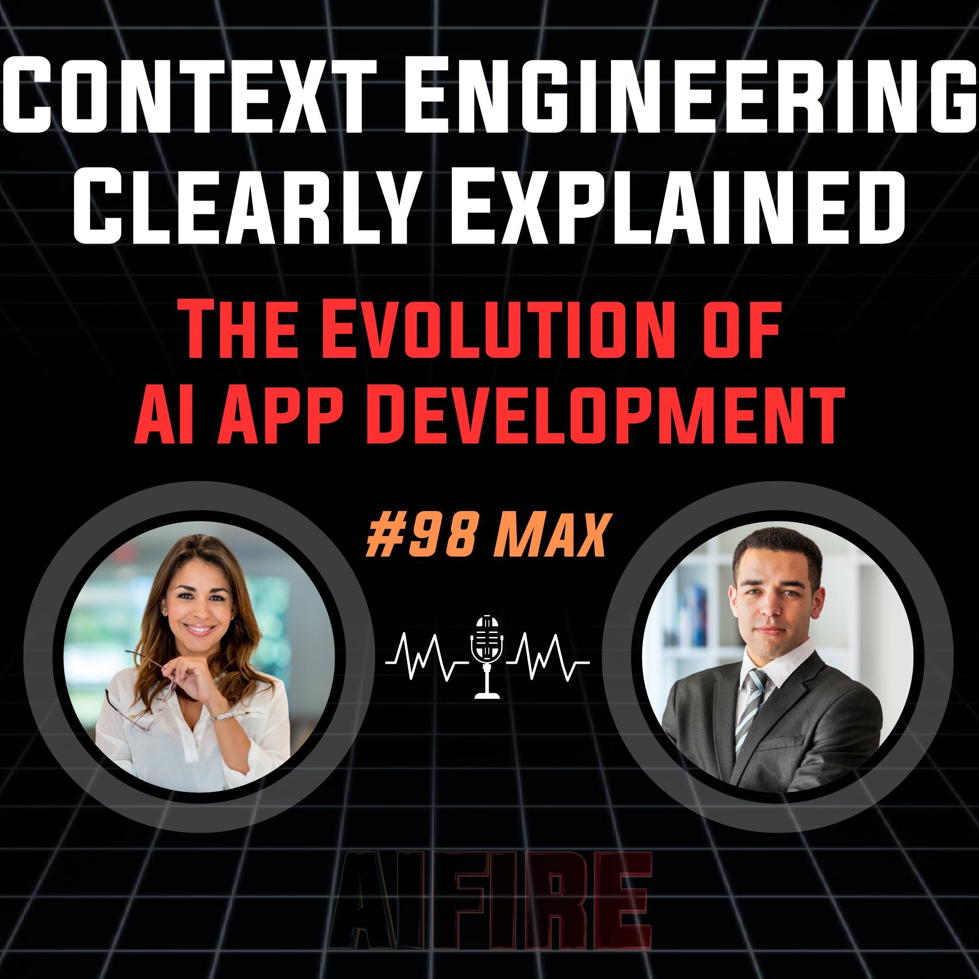 #98 Max: Context Engineering Clearly Explained – The Evolution of AI App Development