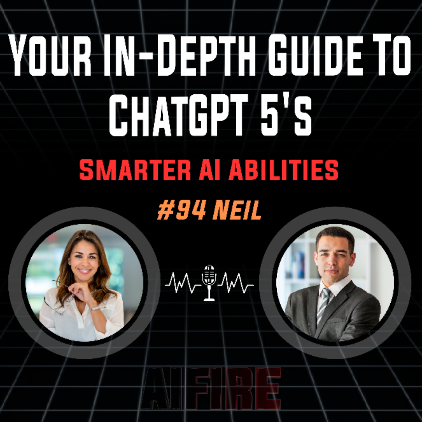 #94 Neil: Your In-Depth Guide To ChatGPT 5's Smarter AI Abilities