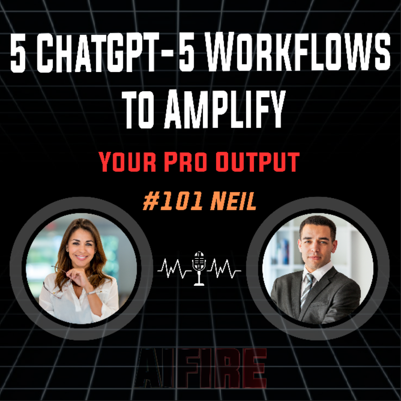 #101 Neil: 5 ChatGPT-5 Workflows To Amplify Your Pro Output