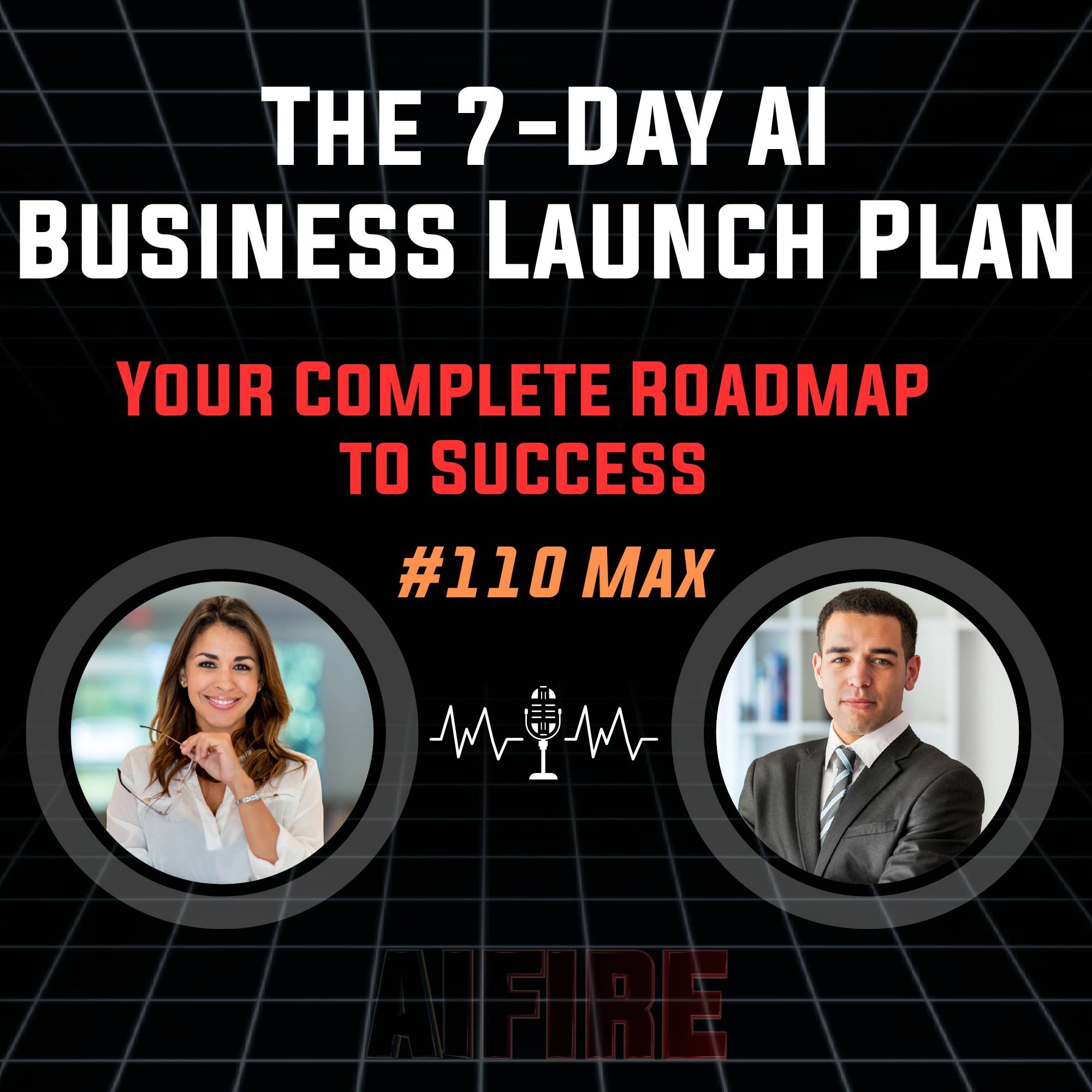 #110 Max: The 7-Day AI Business Launch Plan – Your Complete Roadmap to Success