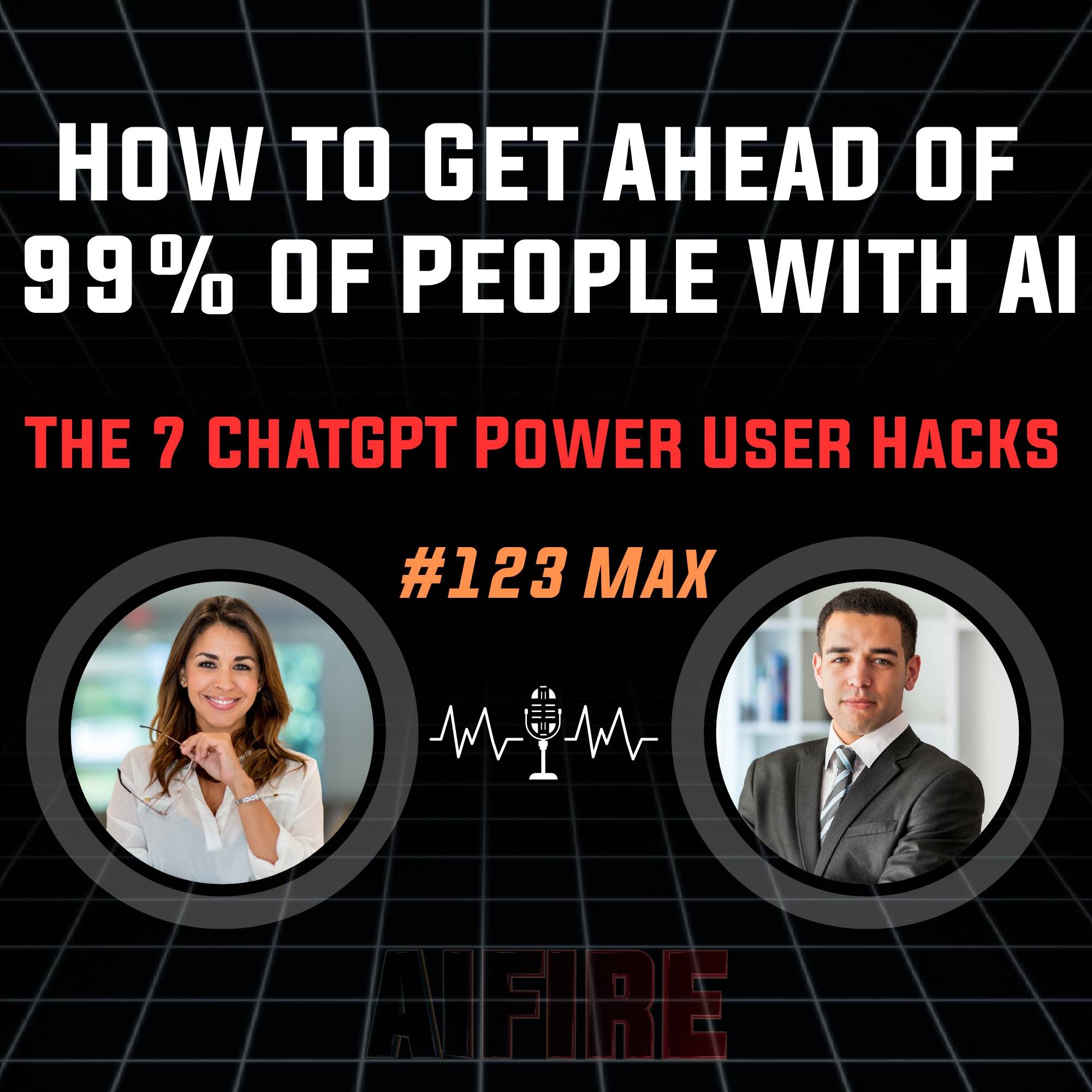 #123 Max: How to Get Ahead of 99% of People with AI – The 7 ChatGPT Power User Hacks