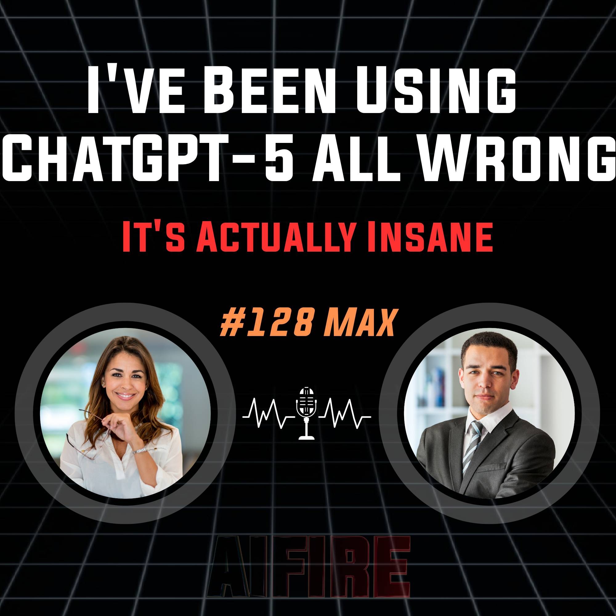 #128 Max: I've Been Using ChatGPT-5 All Wrong – It's Actually Insane (The Complete Guide)