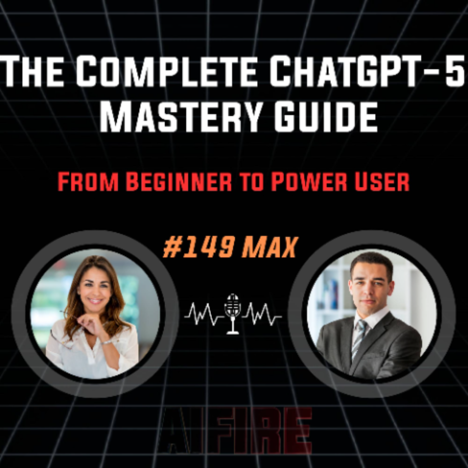 #149 Max: The Complete ChatGPT-5 Mastery Guide – From Beginner to Power User