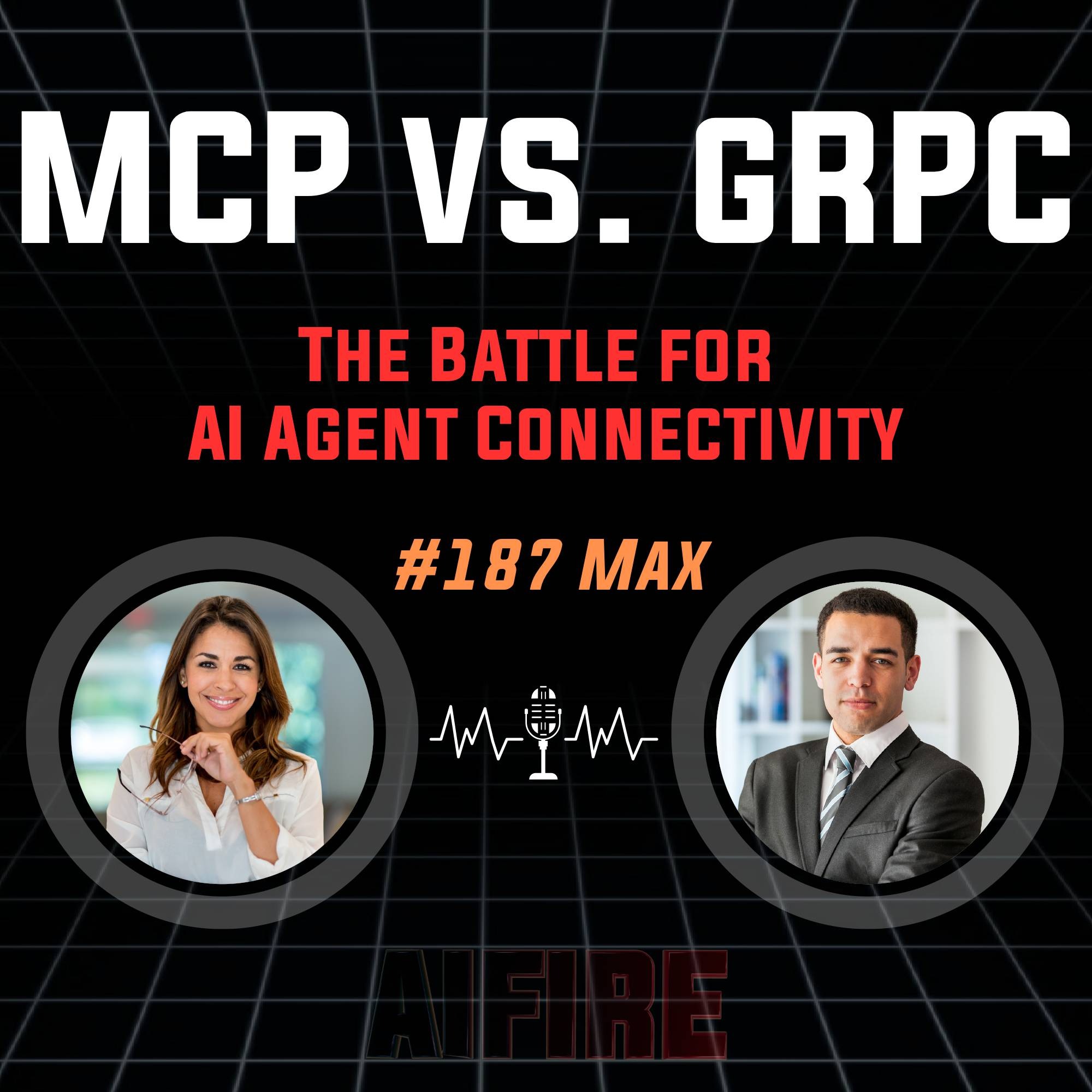 #187 Max: MCP vs. gRPC – The Battle for AI Agent Connectivity